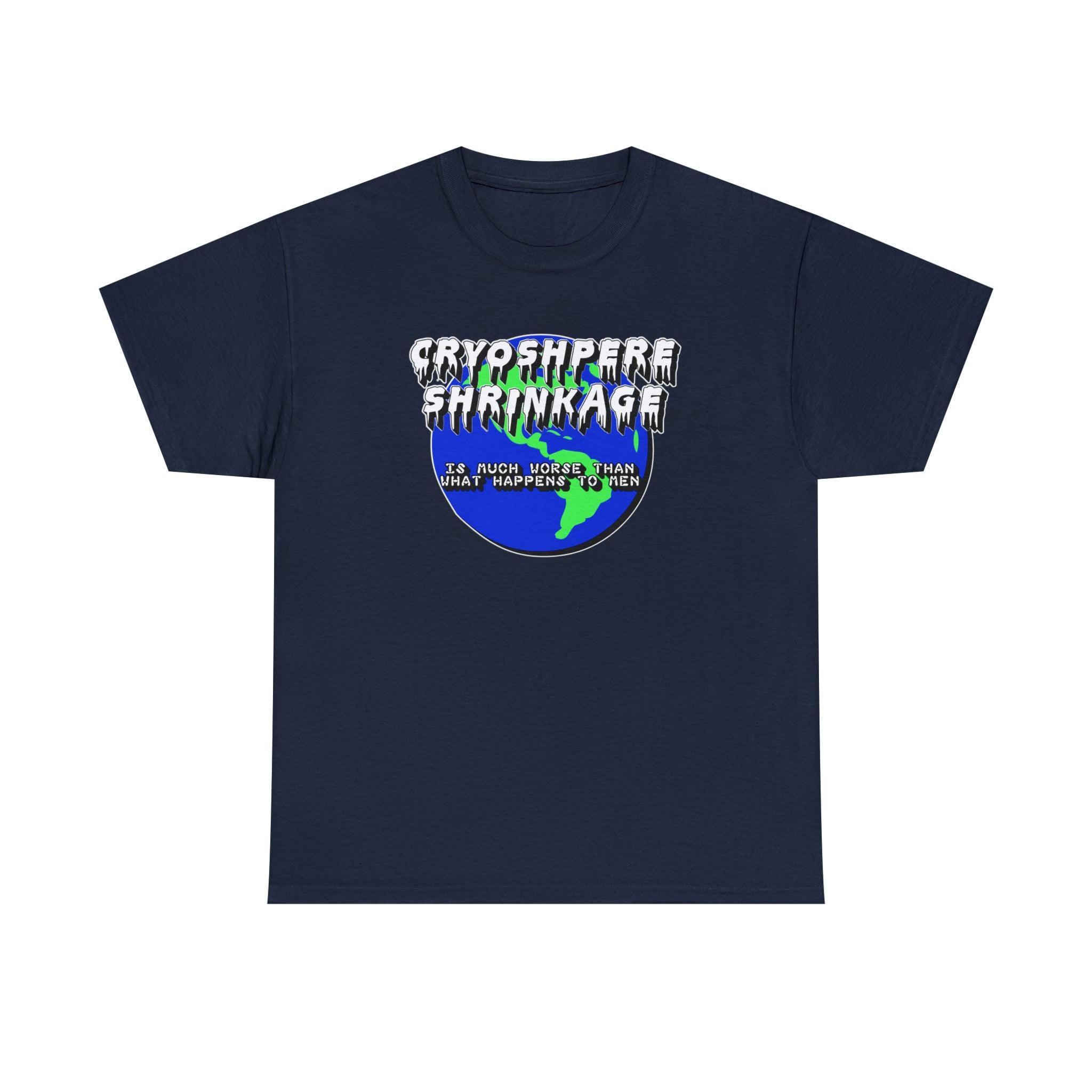 Cryosphere Shrinkage Is much worse than what happens to men - T-Shirt - Witty Twisters Fashions