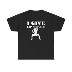 I Give Lip Service - T-Shirt - Witty Twisters Fashions