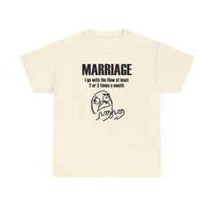 Marriage I go with the flow at least 2 or 3 times a month - T-Shirt - Witty Twisters Fashions