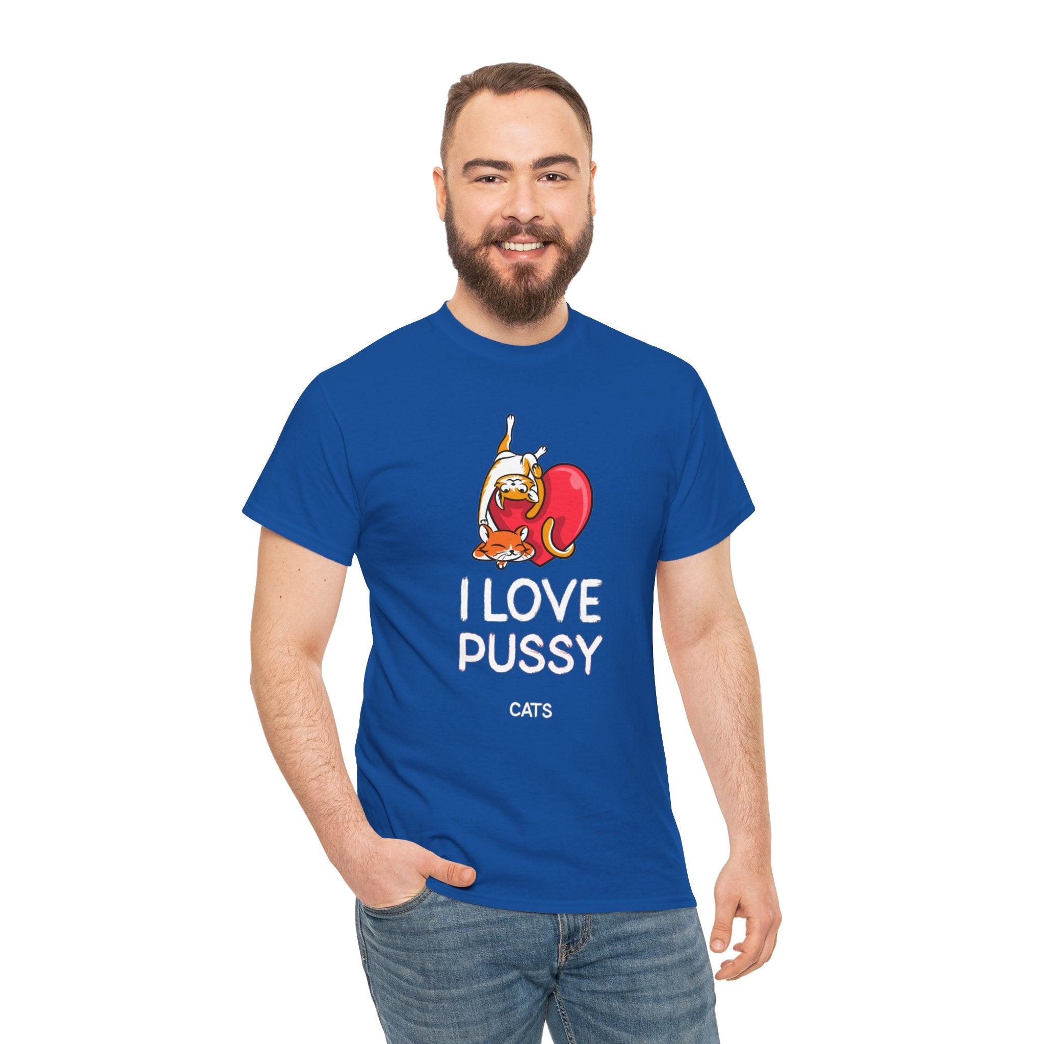 I love pussy cats - T-Shirt - Witty Twisters Fashions