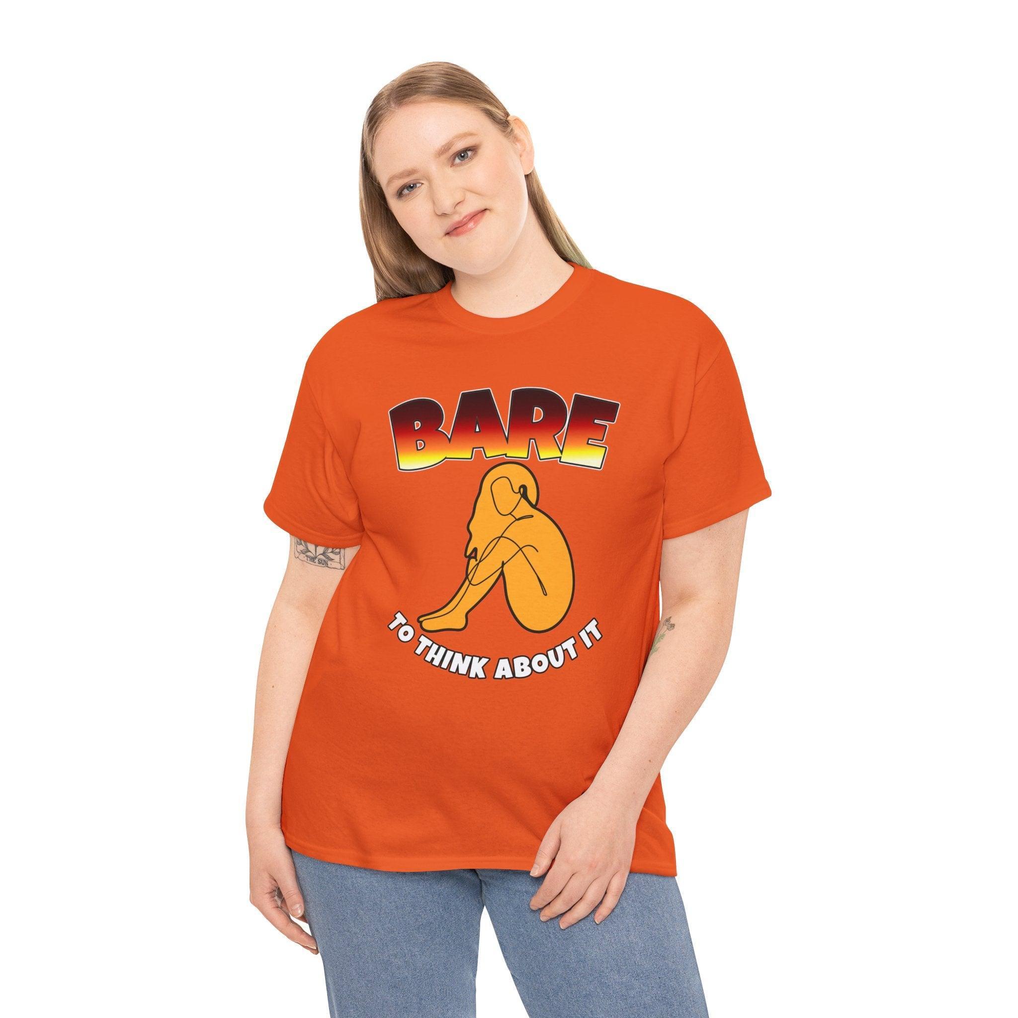 Bare To Think About It - T-Shirt - Witty Twisters Fashions