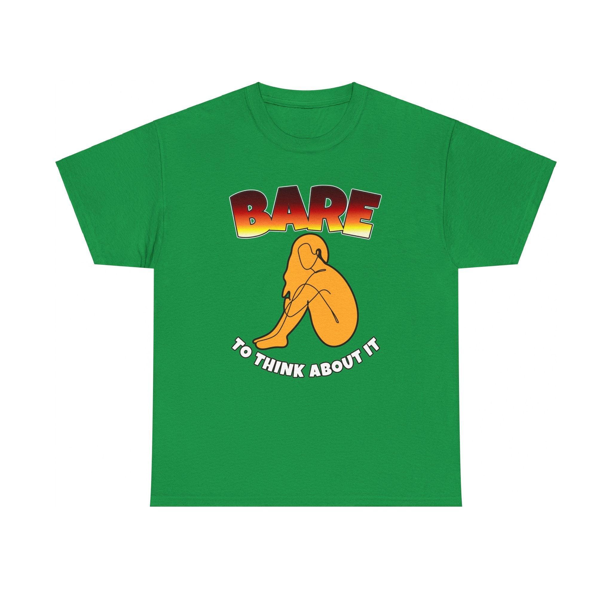 Bare To Think About It - T-Shirt - Witty Twisters Fashions