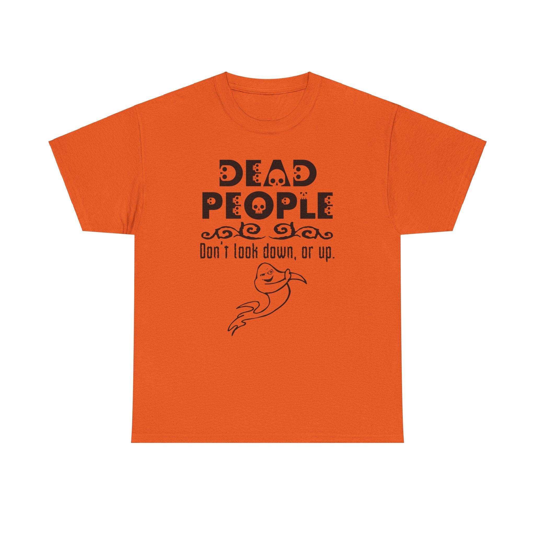 Dead People Don't look down, or up. - T-shirt - Witty Twisters Fashions