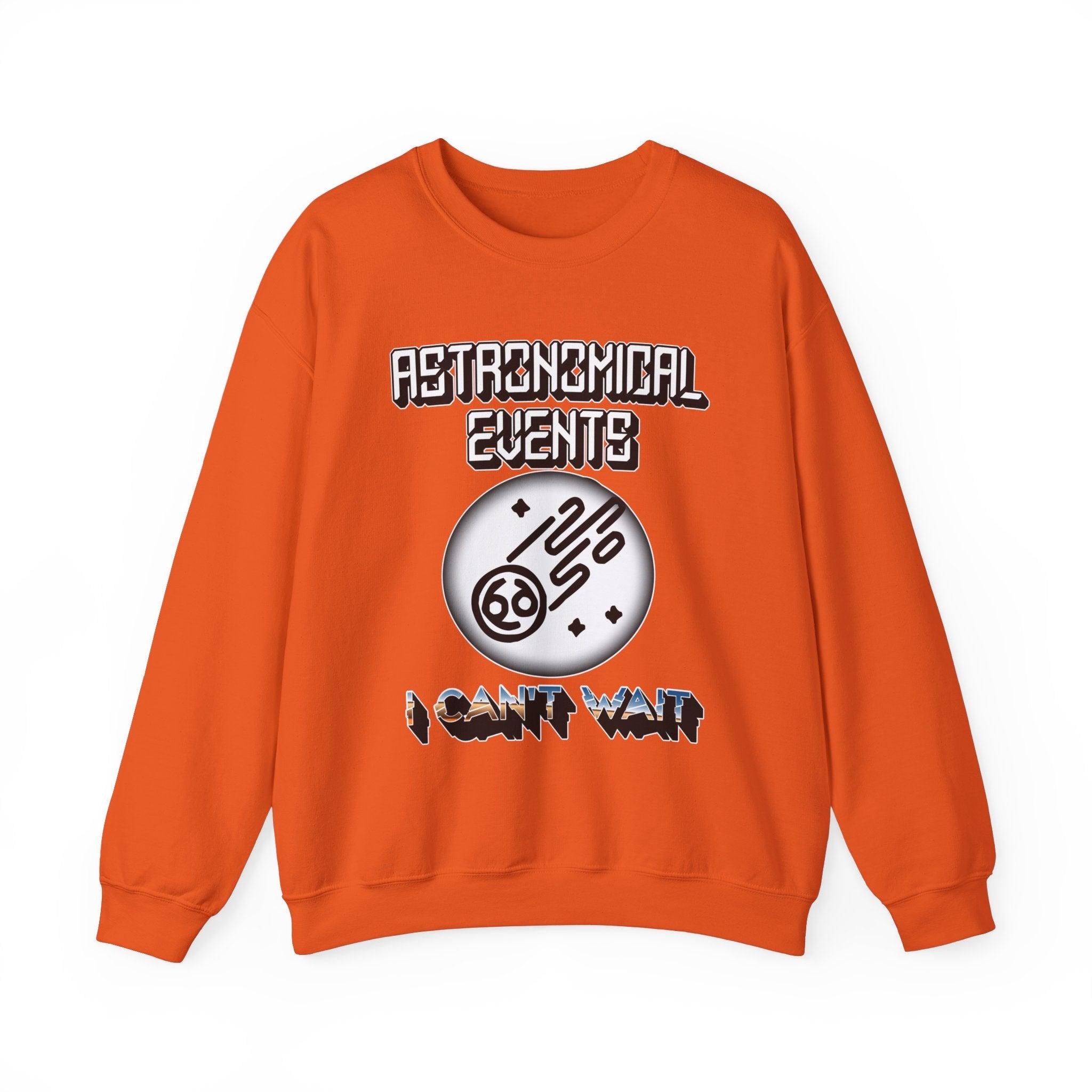 Astronomical Events I Can't Wait - Sweatshirt - Witty Twisters Fashions