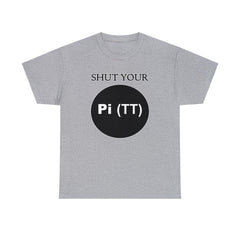 Shut Your Pi Hole - T-Shirt - Witty Twisters Fashions