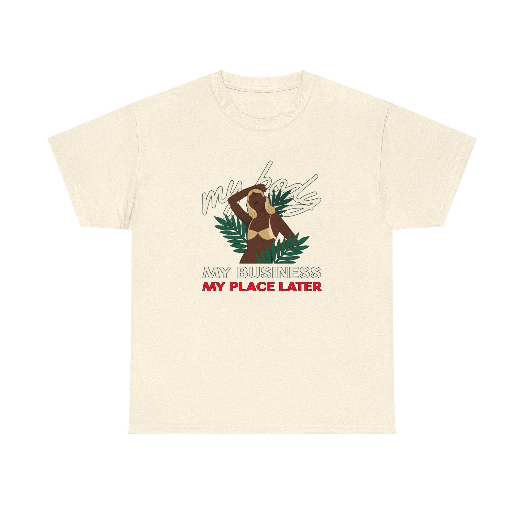 My body My business My place later - T-Shirt - Witty Twisters Fashions