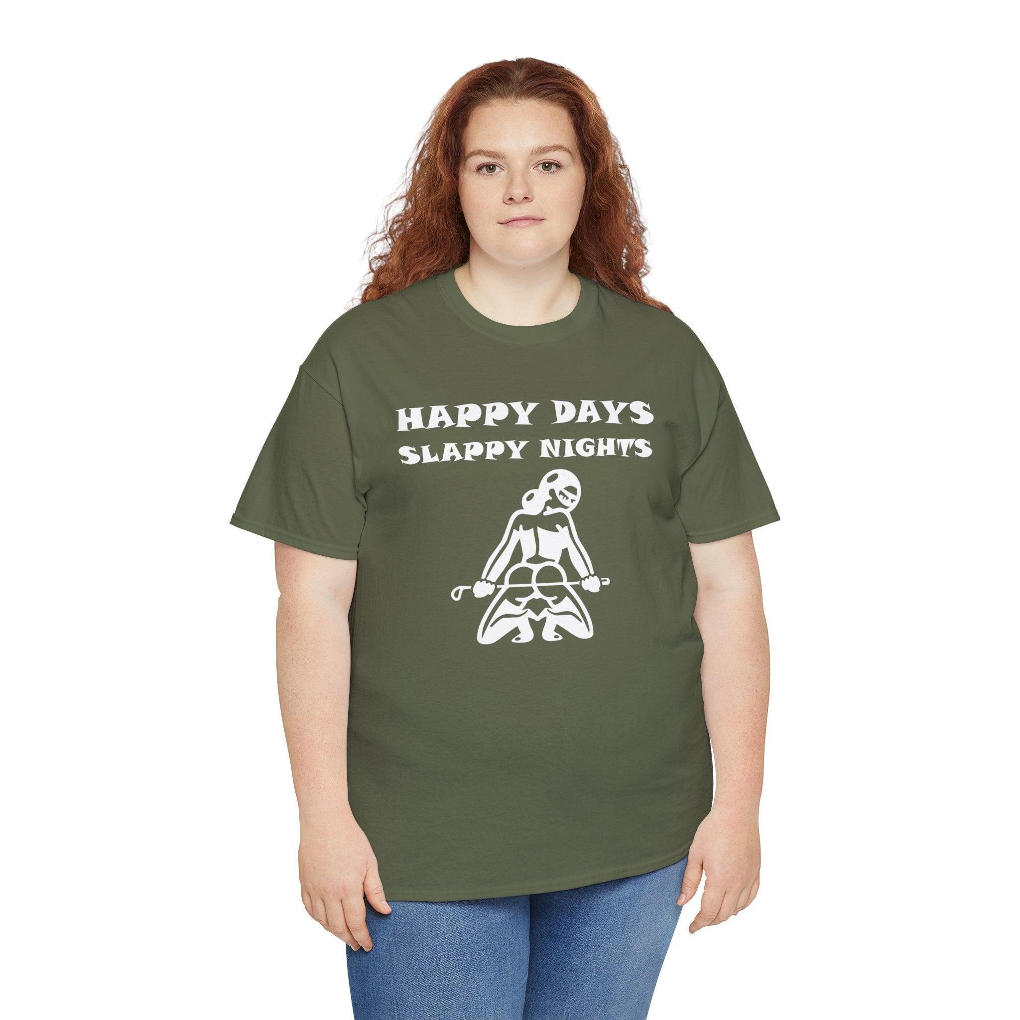 Happy Days Slappy Nights - T-shirt - Witty Twisters Fashions