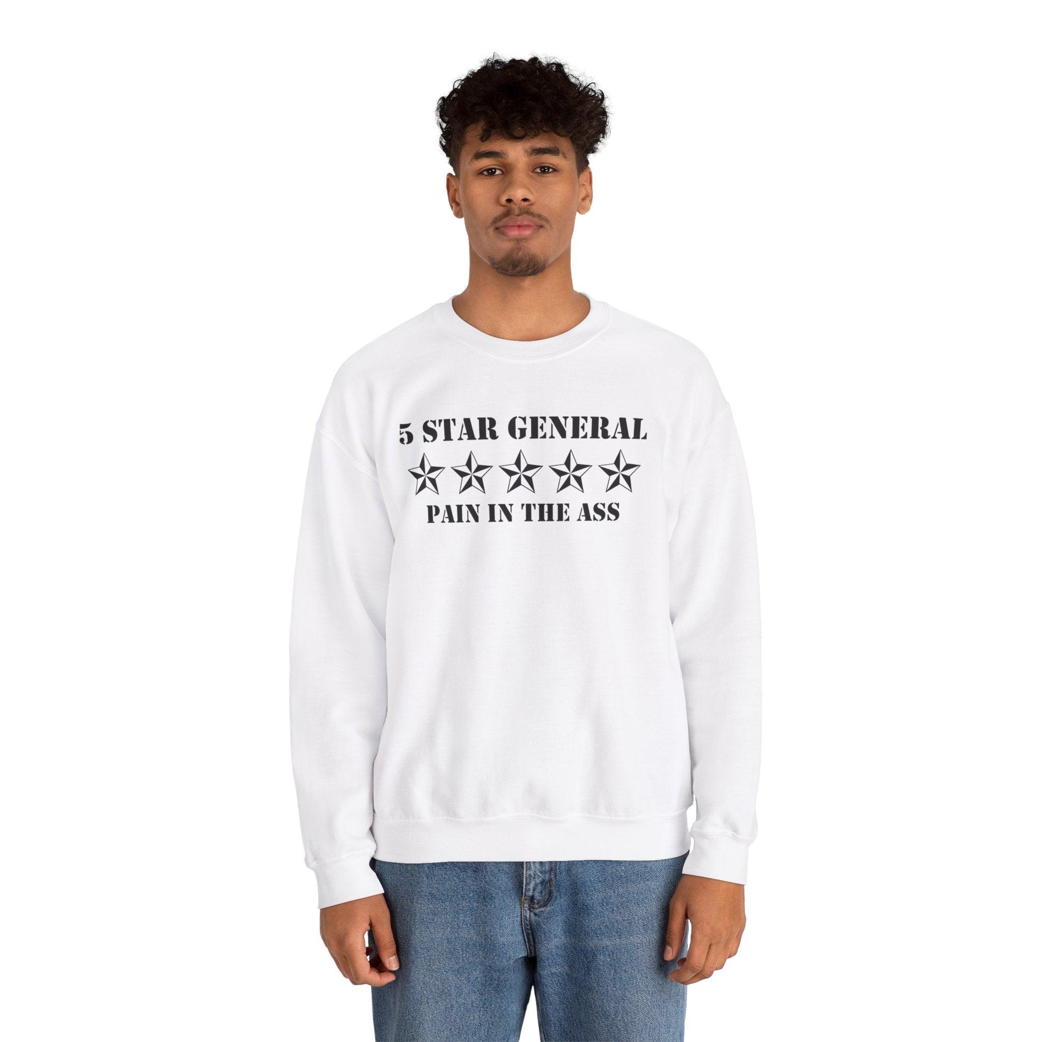 5 Star General Pain In The Ass - Sweatshirt - Witty Twisters Fashions