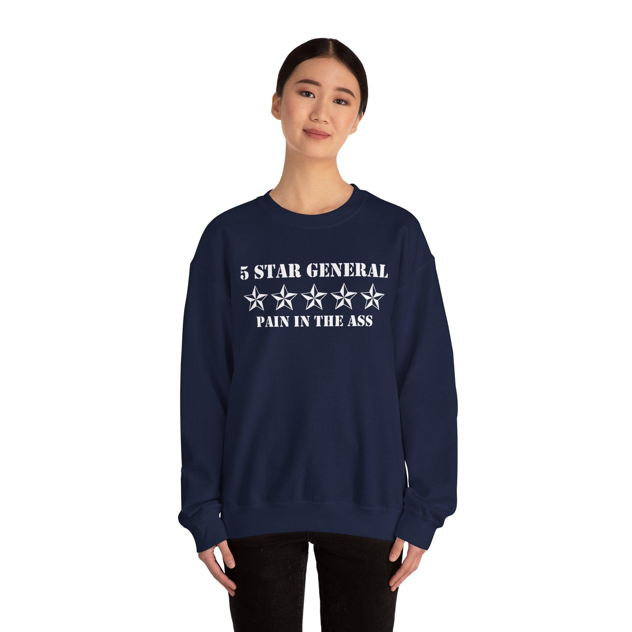 5 Star General Pain In The Ass - Sweatshirt - Witty Twisters Fashions