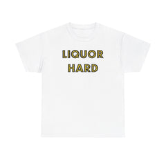 Liquor Hard - T-Shirt