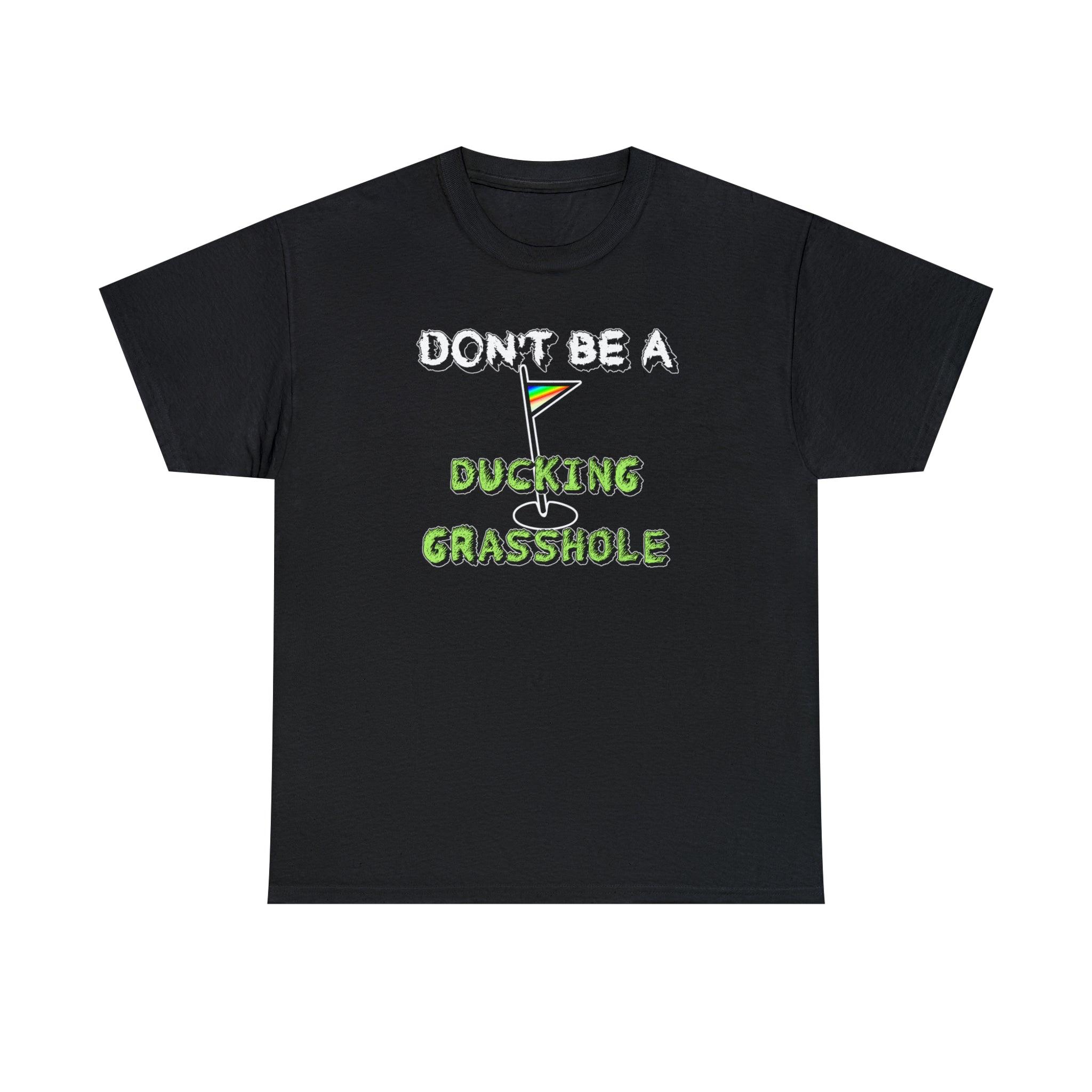 Don't Be A Ducking Grasshole - Witty Twisters T-Shirts