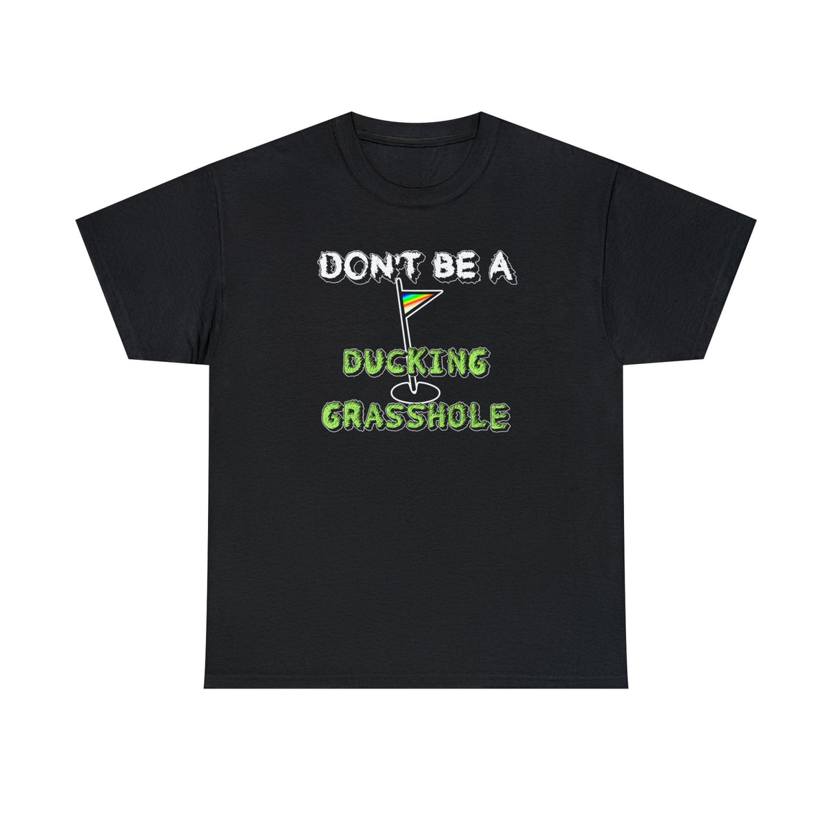 Don't Be A Ducking Grasshole - Witty Twisters T-Shirts