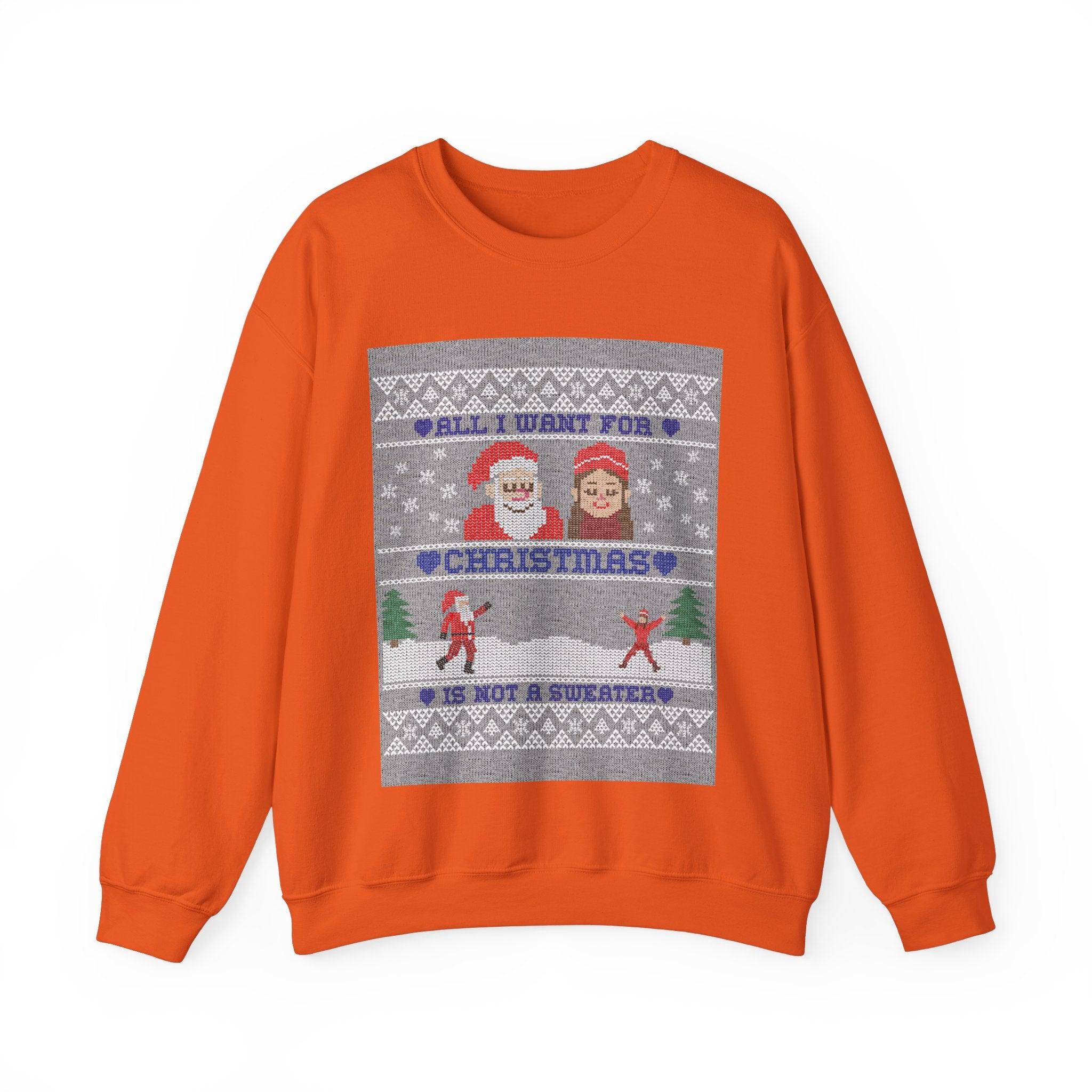 All I want for Christmas is not a sweater - Sweatshirt - Witty Twisters T-Shirts