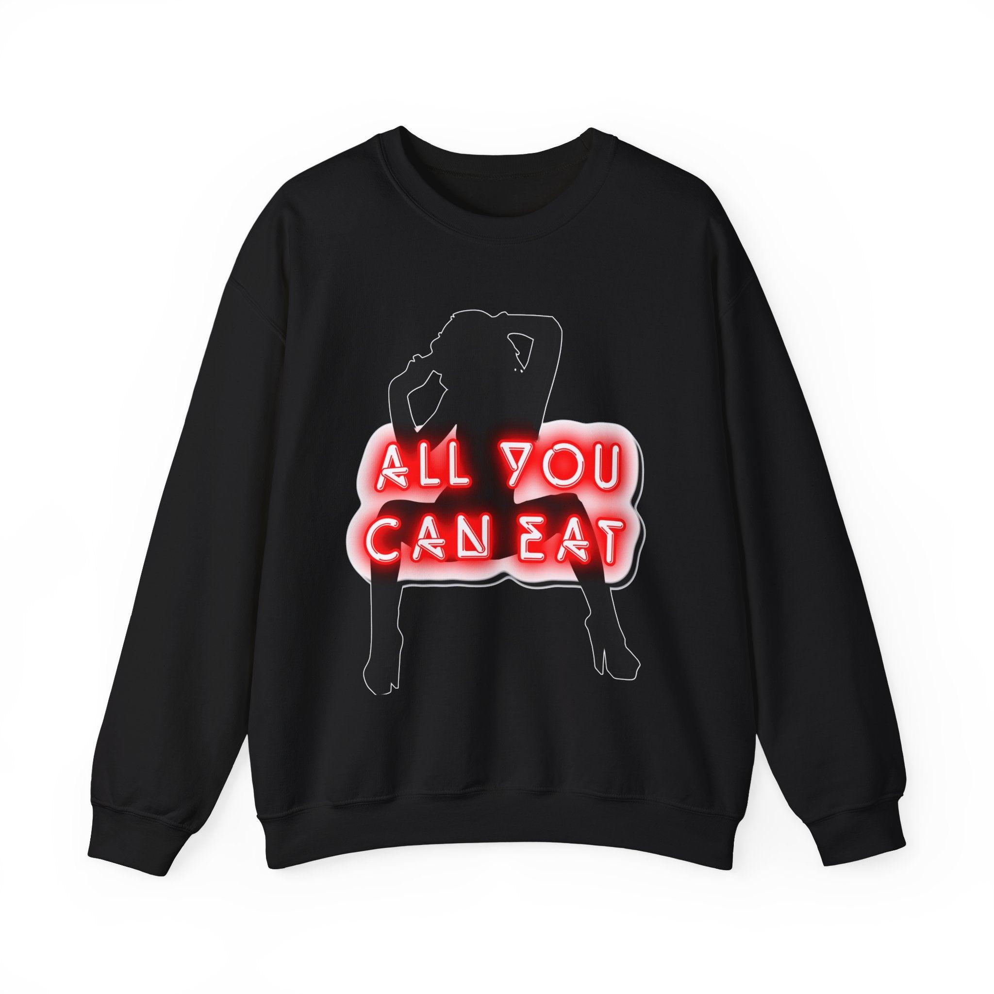 All You Can Eat - Sweatshirt - Witty Twisters Fashions