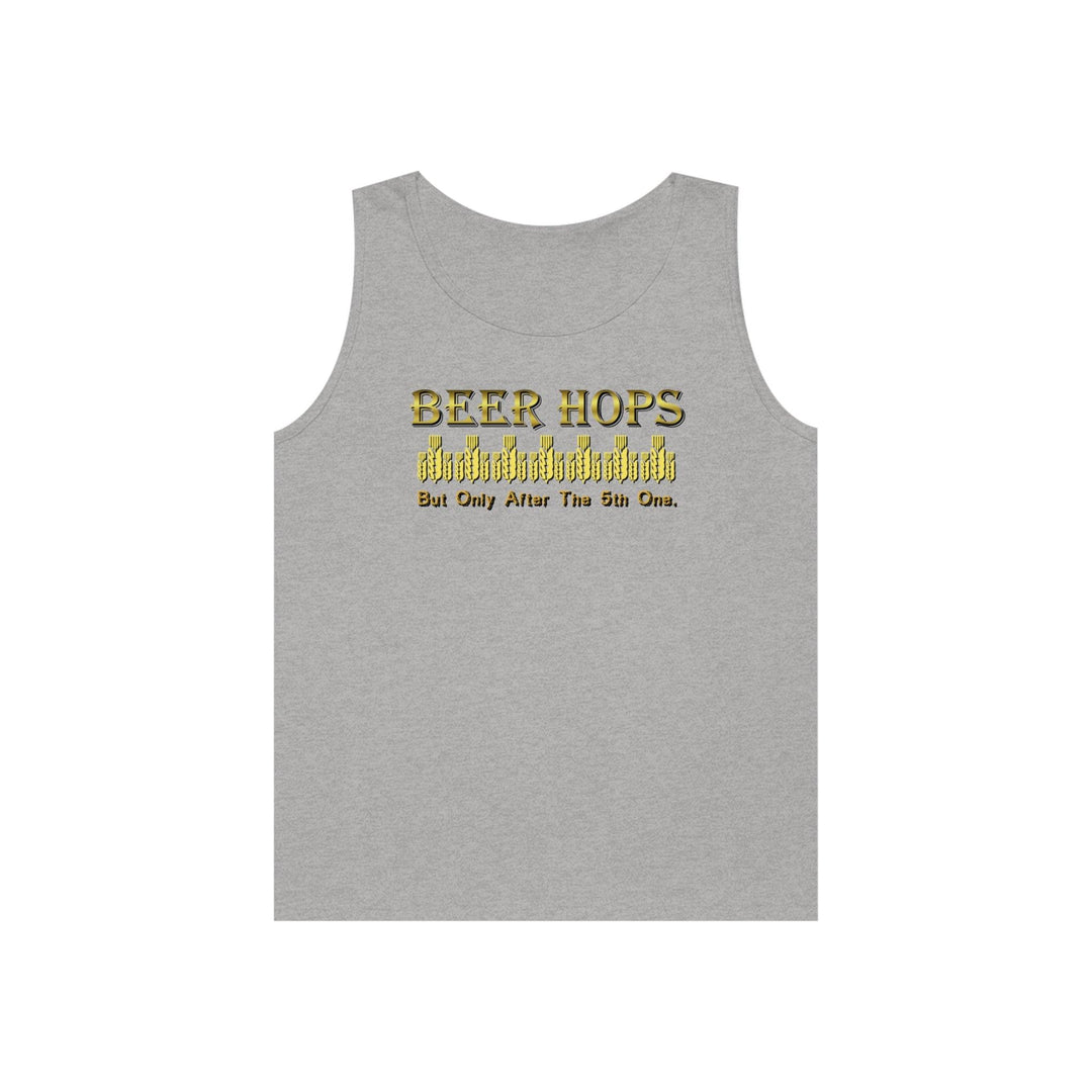 Beer Hops But Only After The 5th One - Tank Top - Witty Twisters T-Shirts