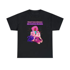 Don't be a drag Be a drag queen - T-Shirt - Witty Twisters Fashions