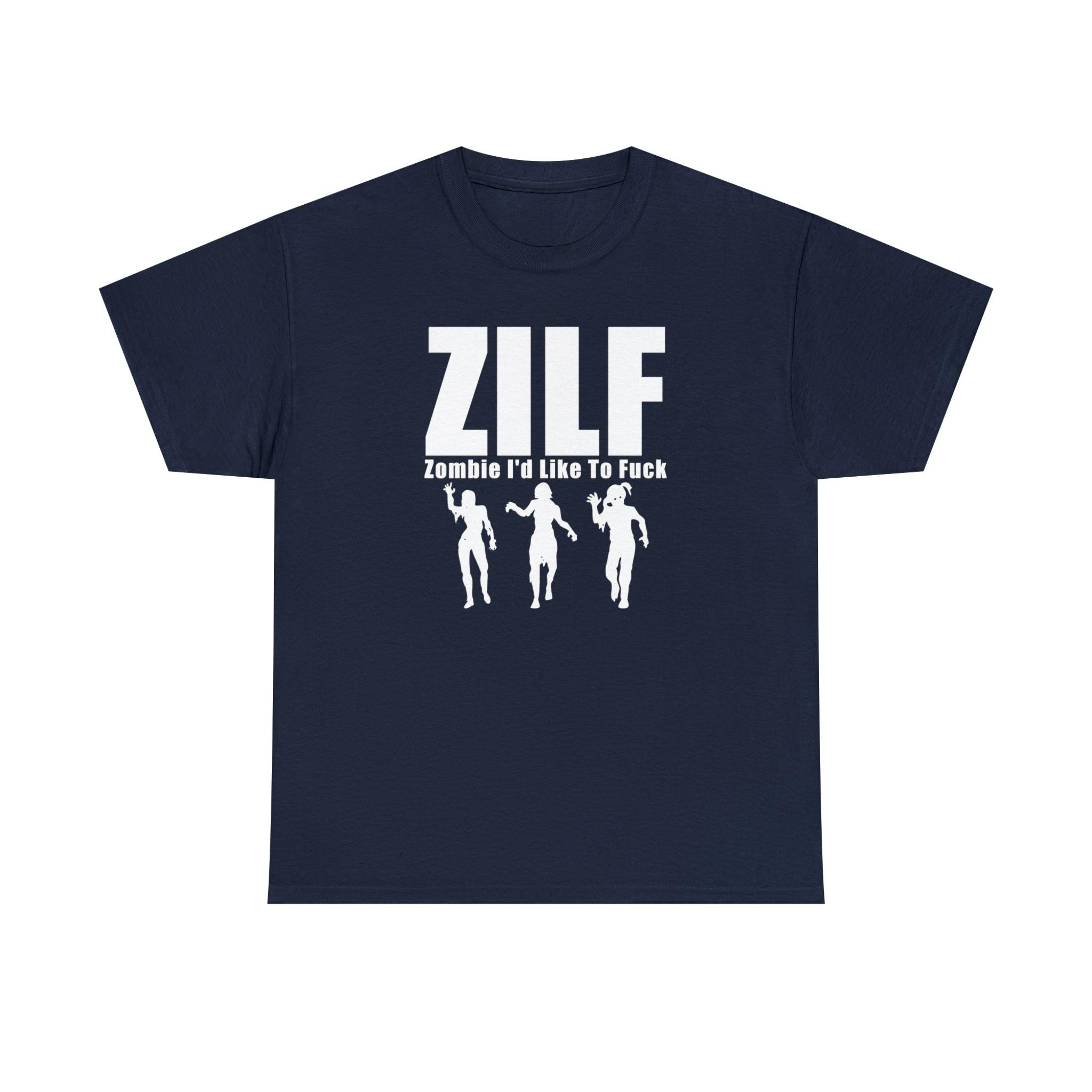 ZILF Zombie I'd Like To Fuck - T-Shirt - Witty Twisters Fashions