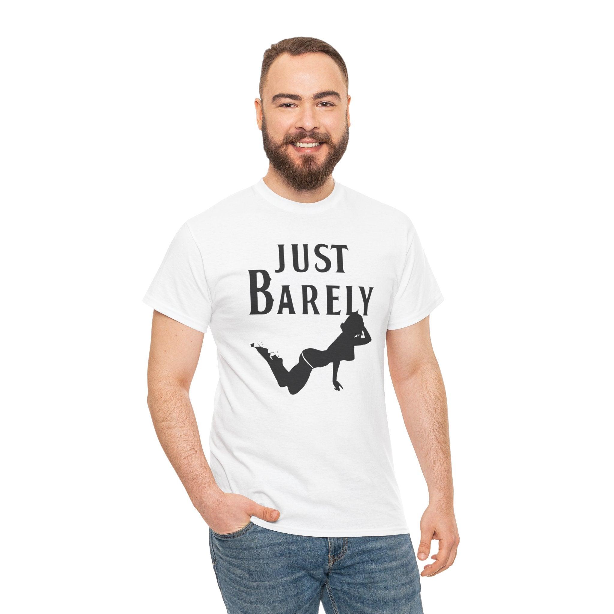 Just Barely - T-Shirt - Witty Twisters Fashions