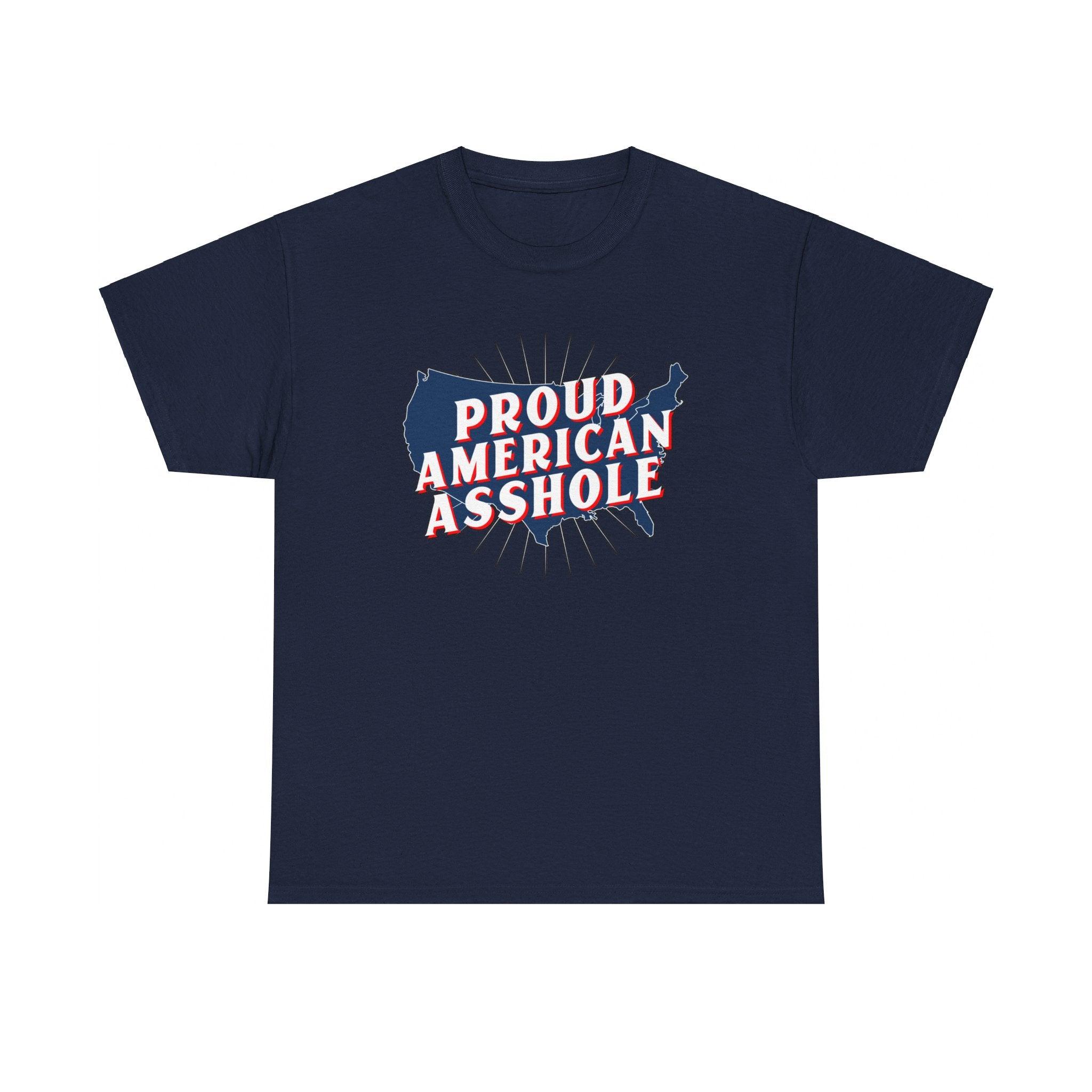 Proud American Asshole - T-Shirt - Witty Twisters Fashions