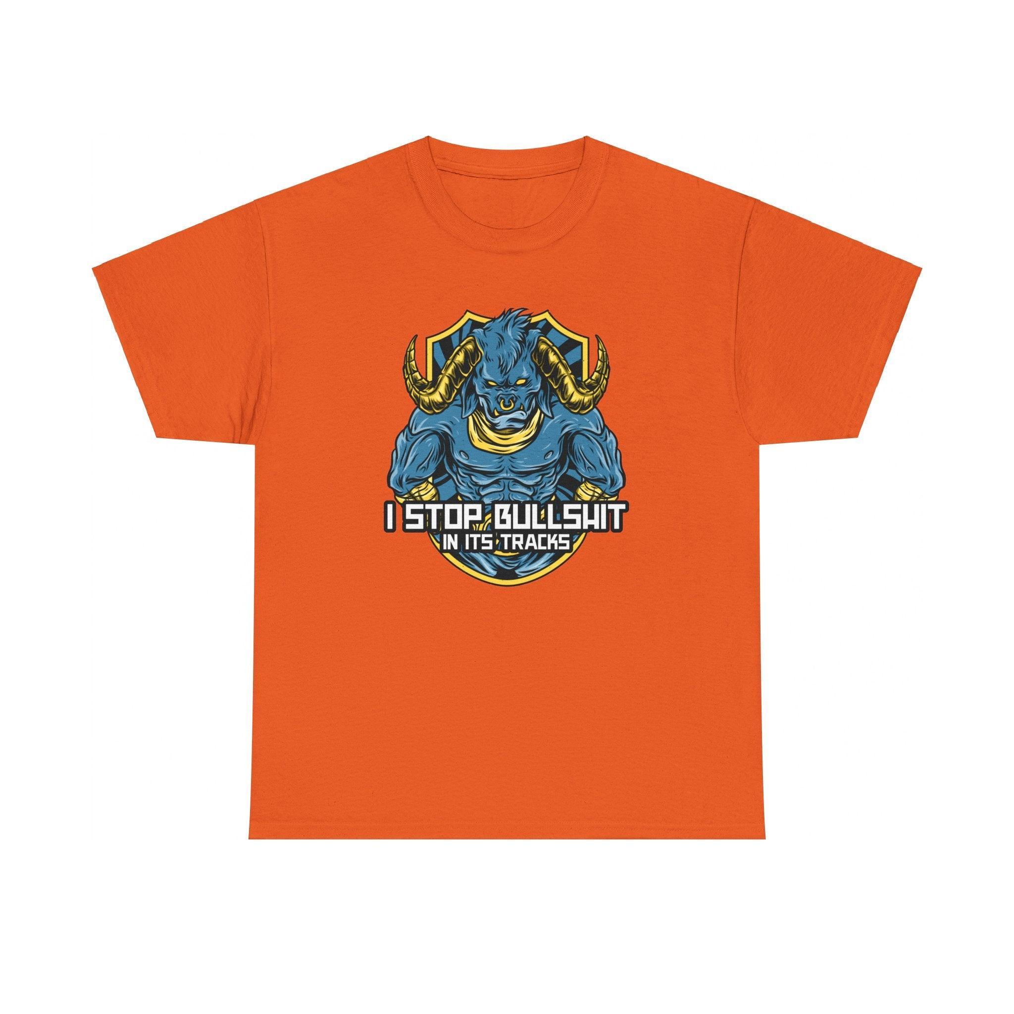 I stop bullshit in its tracks - T-Shirt - Witty Twisters Fashions