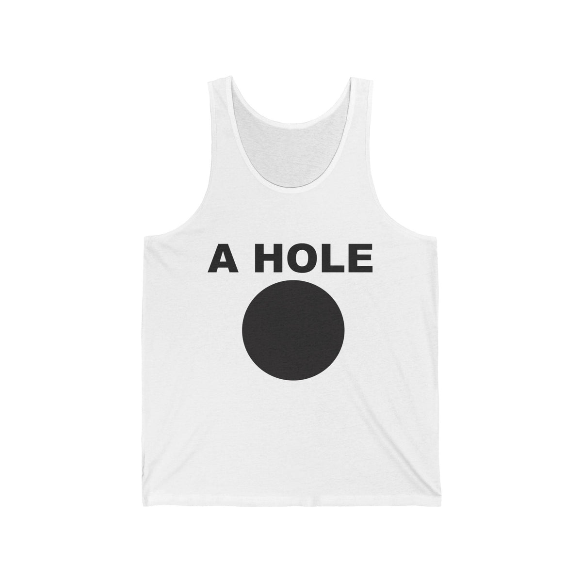 A Hole - Tank Top - Witty Twisters Fashions