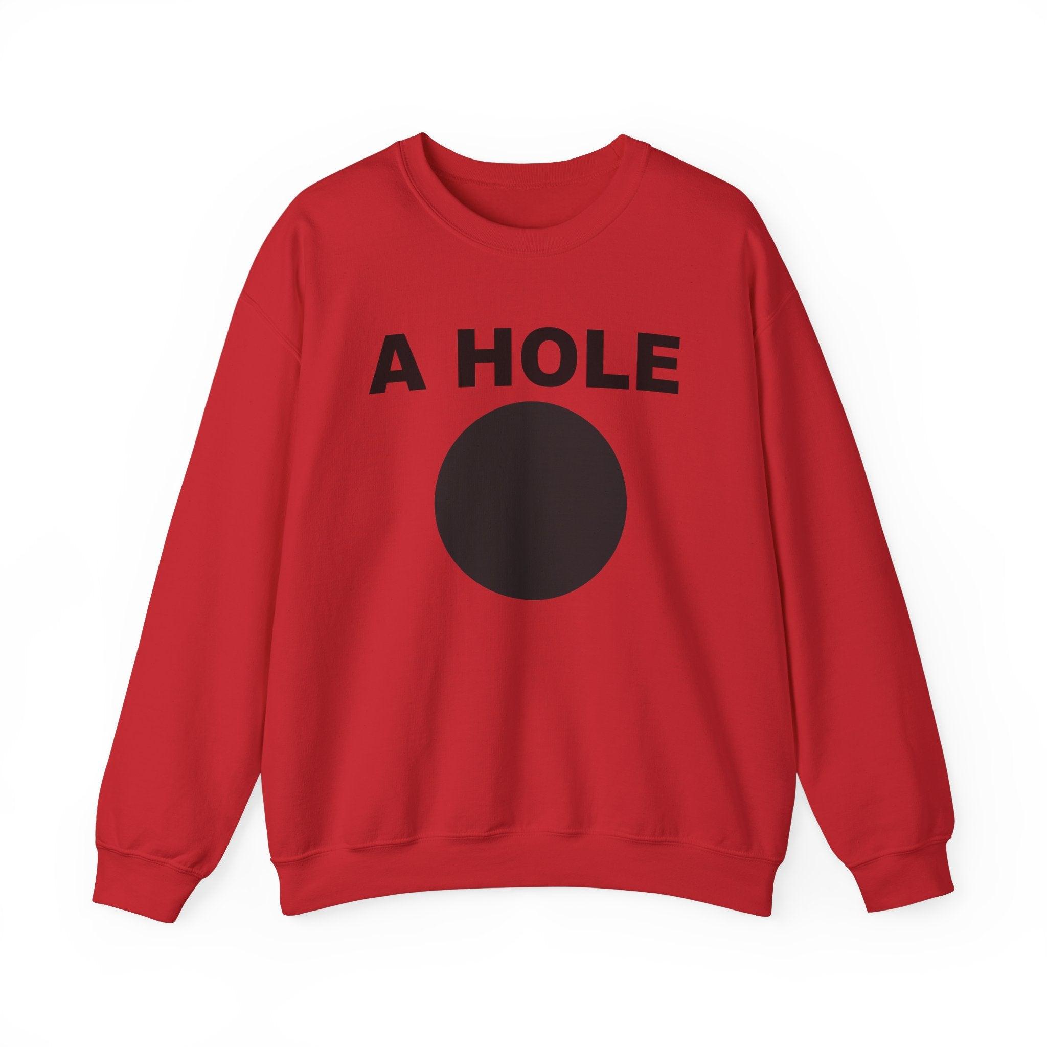 A Hole - Sweatshirt - Witty Twisters Fashions