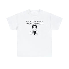 Blair The Bitch Work Project - T-Shirt - Witty Twisters Fashions