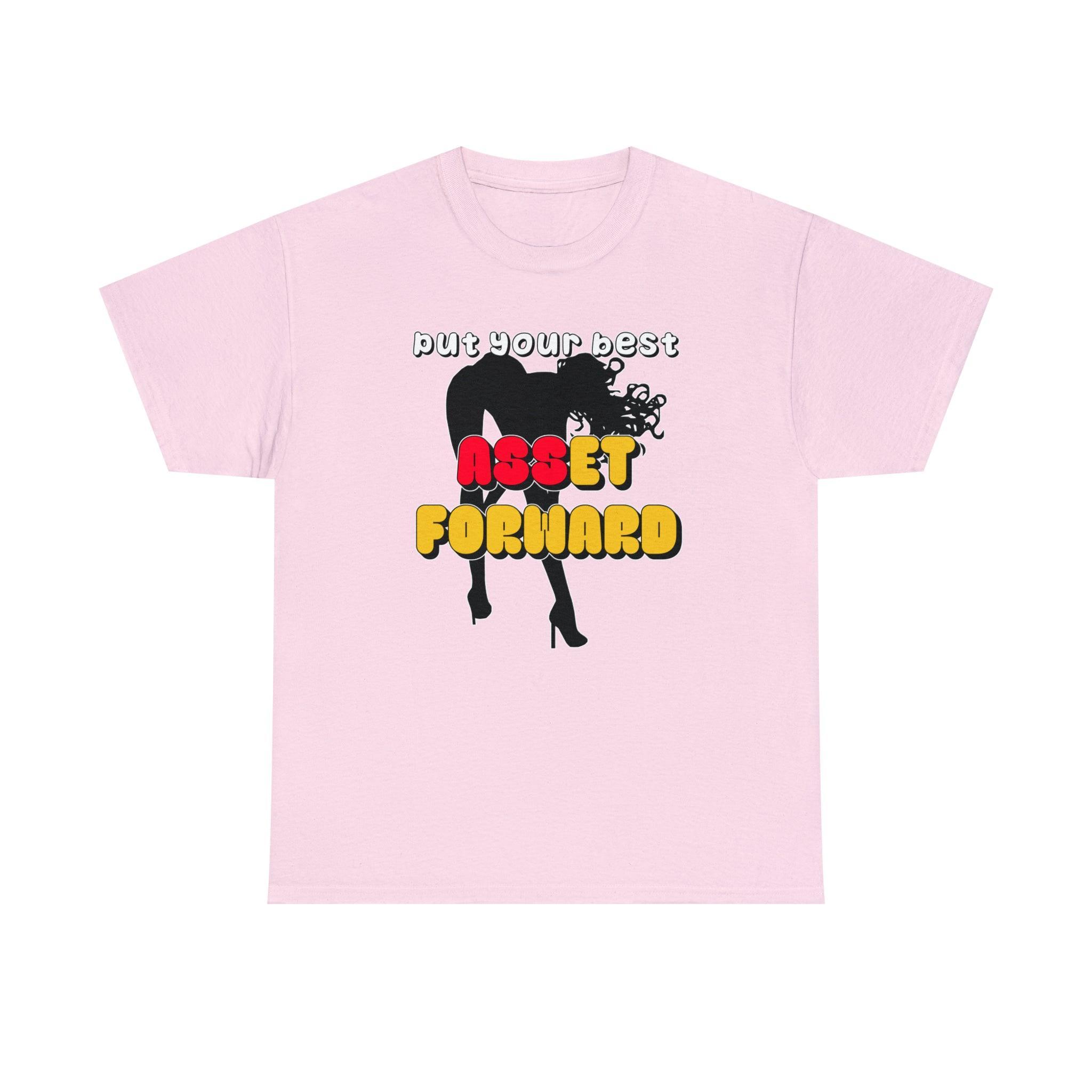 Put Your Best Asset Forward - T-Shirt - Witty Twisters Fashions