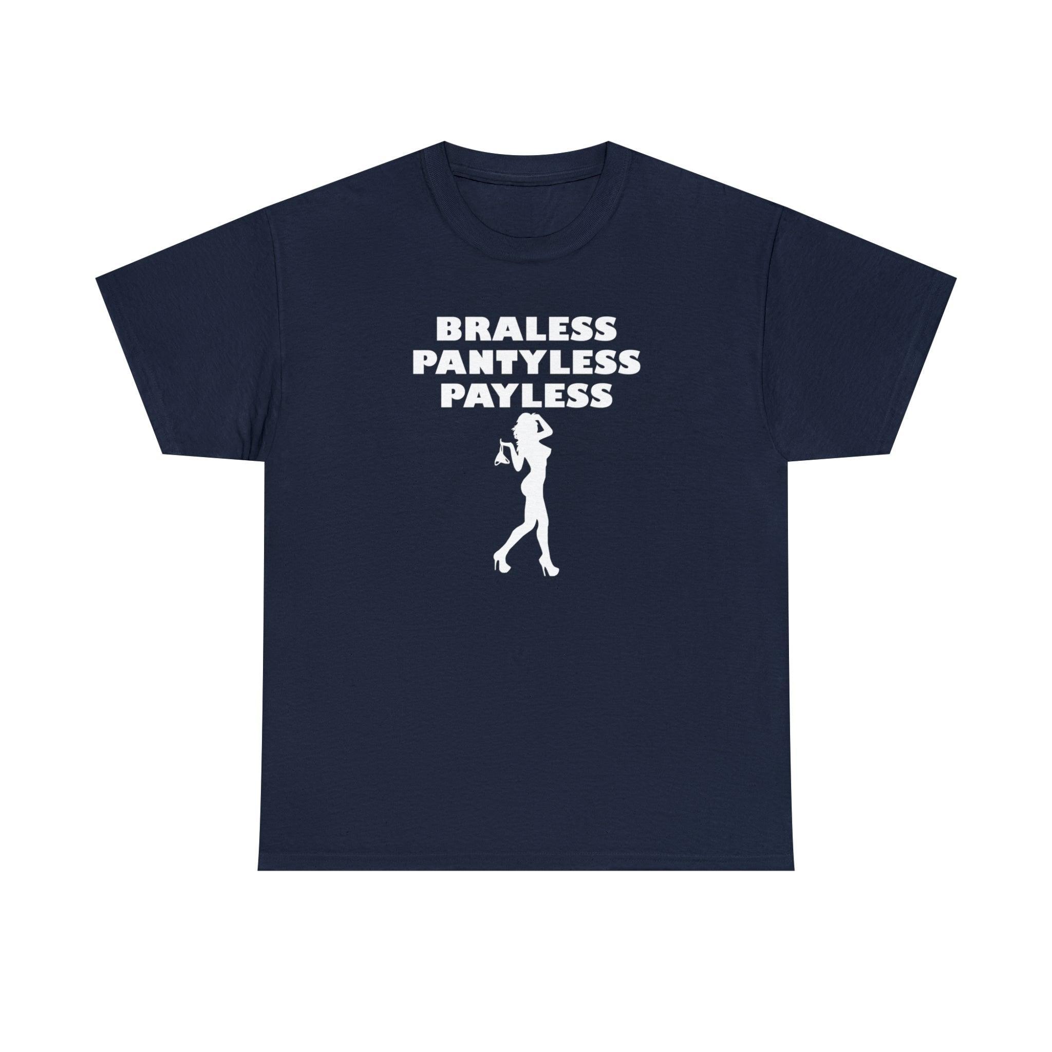 Braless Pantyless Payless - T-Shirt - Witty Twisters Fashions