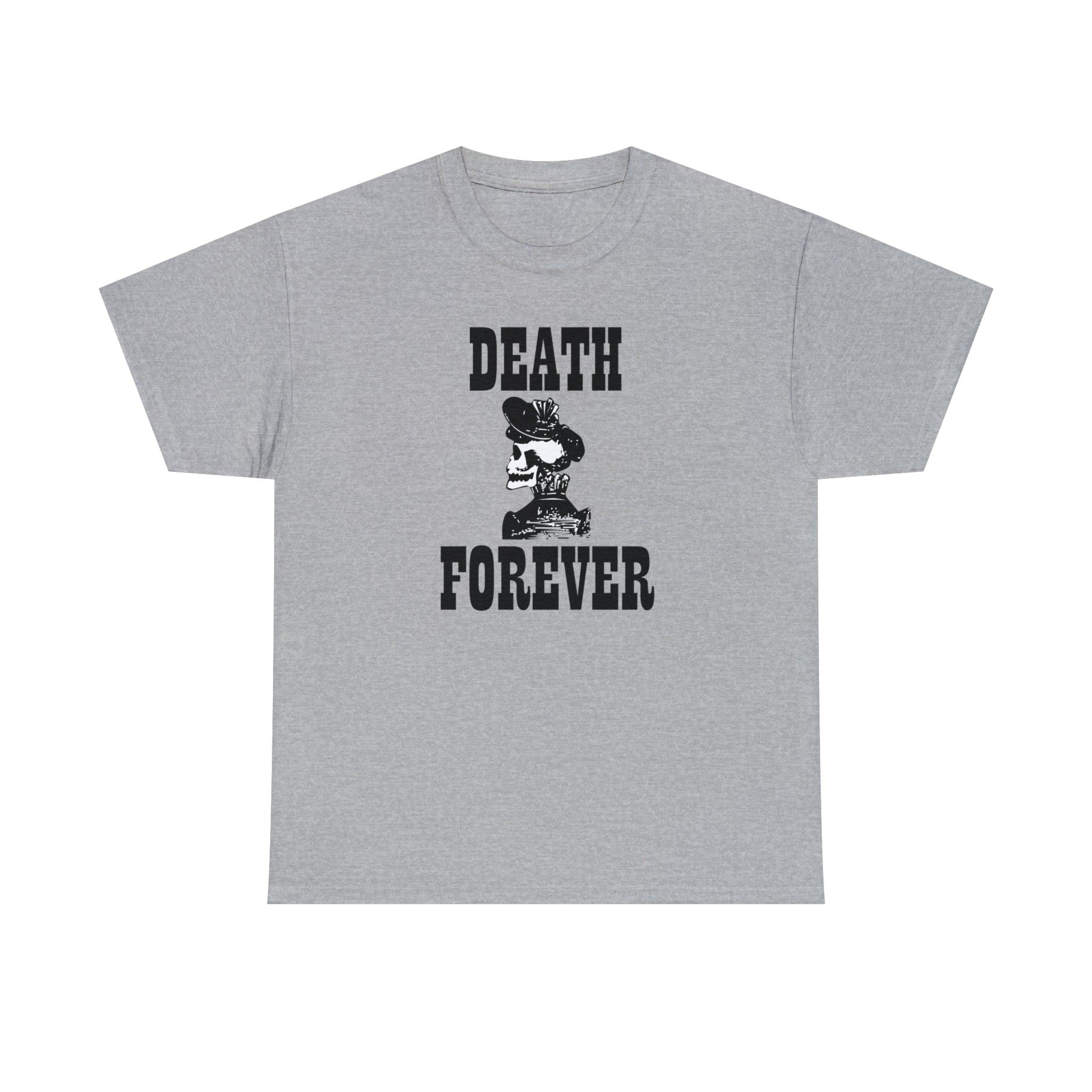 Death Forever - T-Shirt - Witty Twisters Fashions