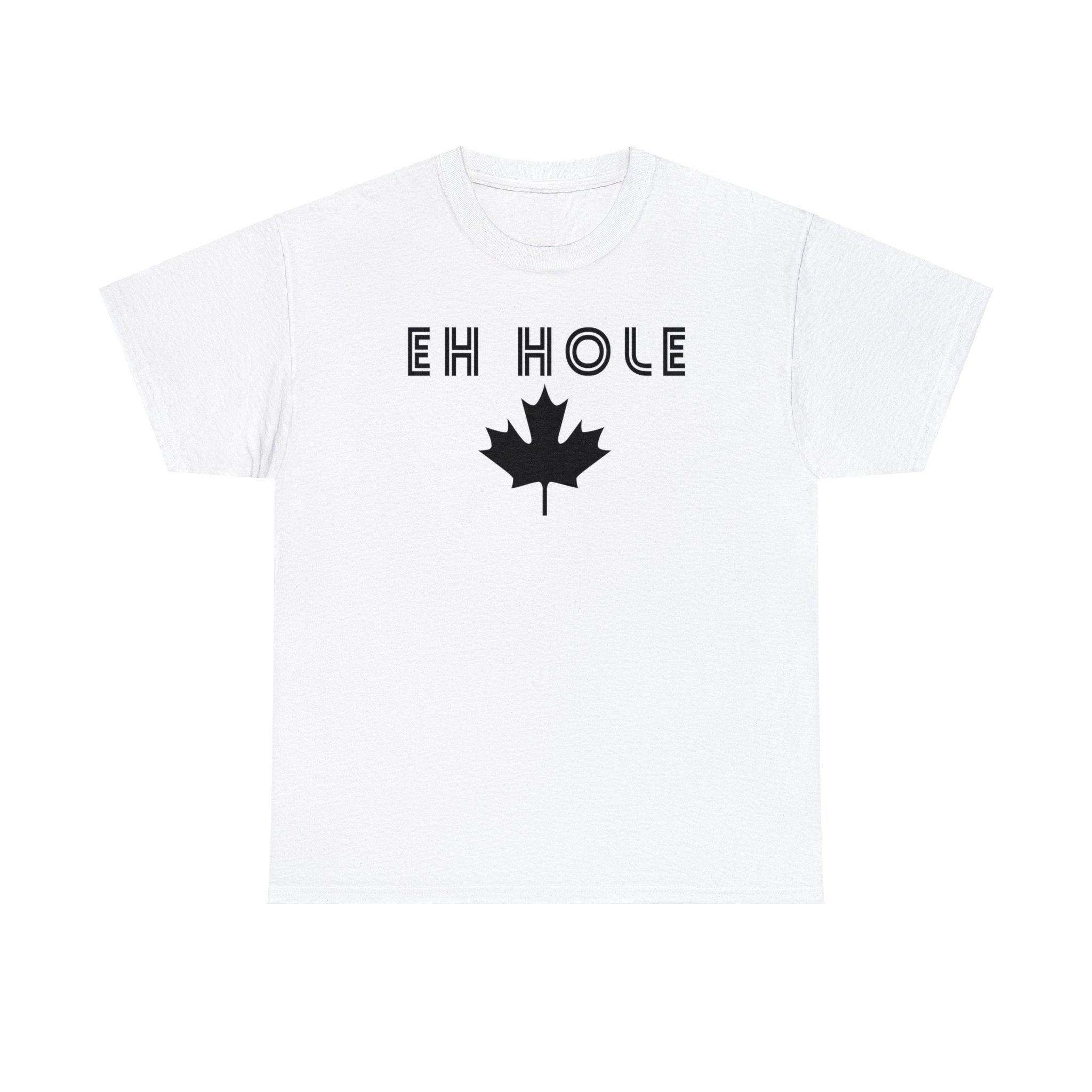 Eh Hole (A Canadian A-Hole) - T-Shirt - Witty Twisters Fashions