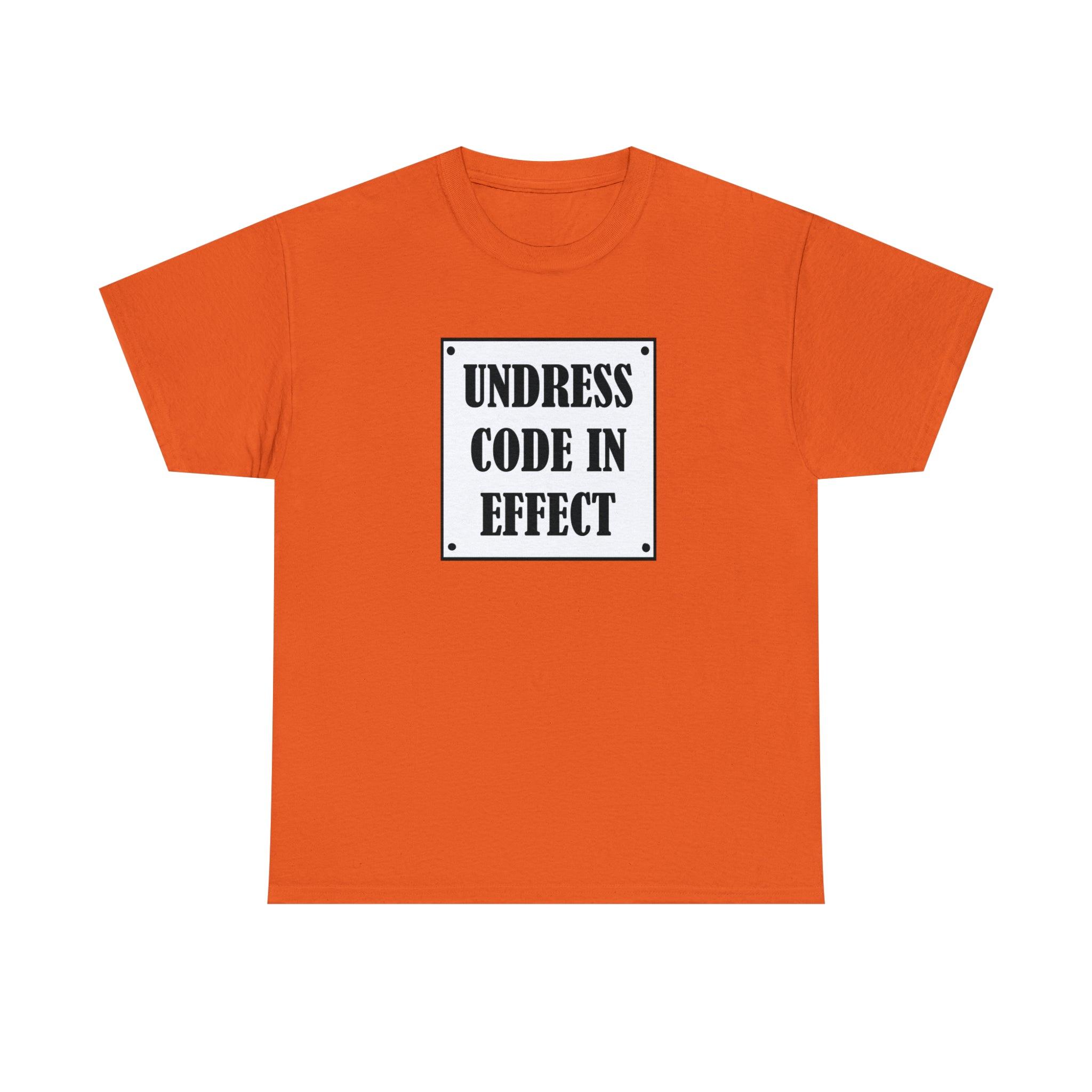 Undress Code In Effect - T-Shirt - Witty Twisters Fashions