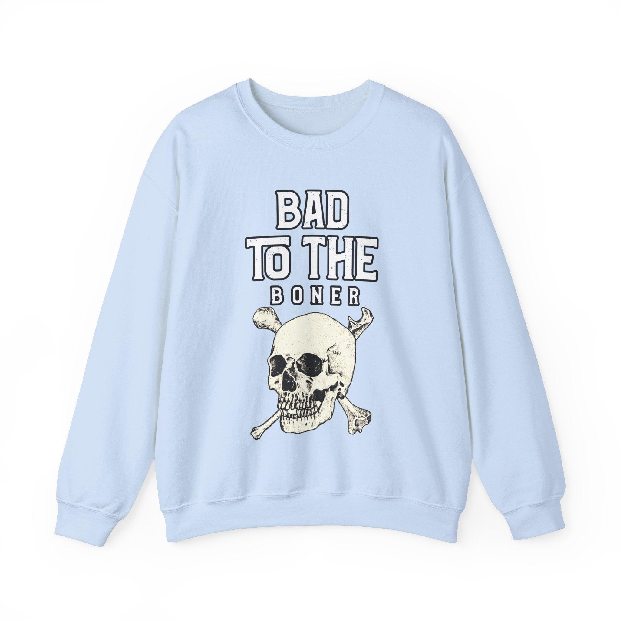 Bad To The Boner - Sweatshirt - Witty Twisters Fashions