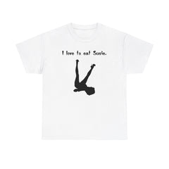 I love to eat Susie. - T-Shirt - Witty Twisters Fashions