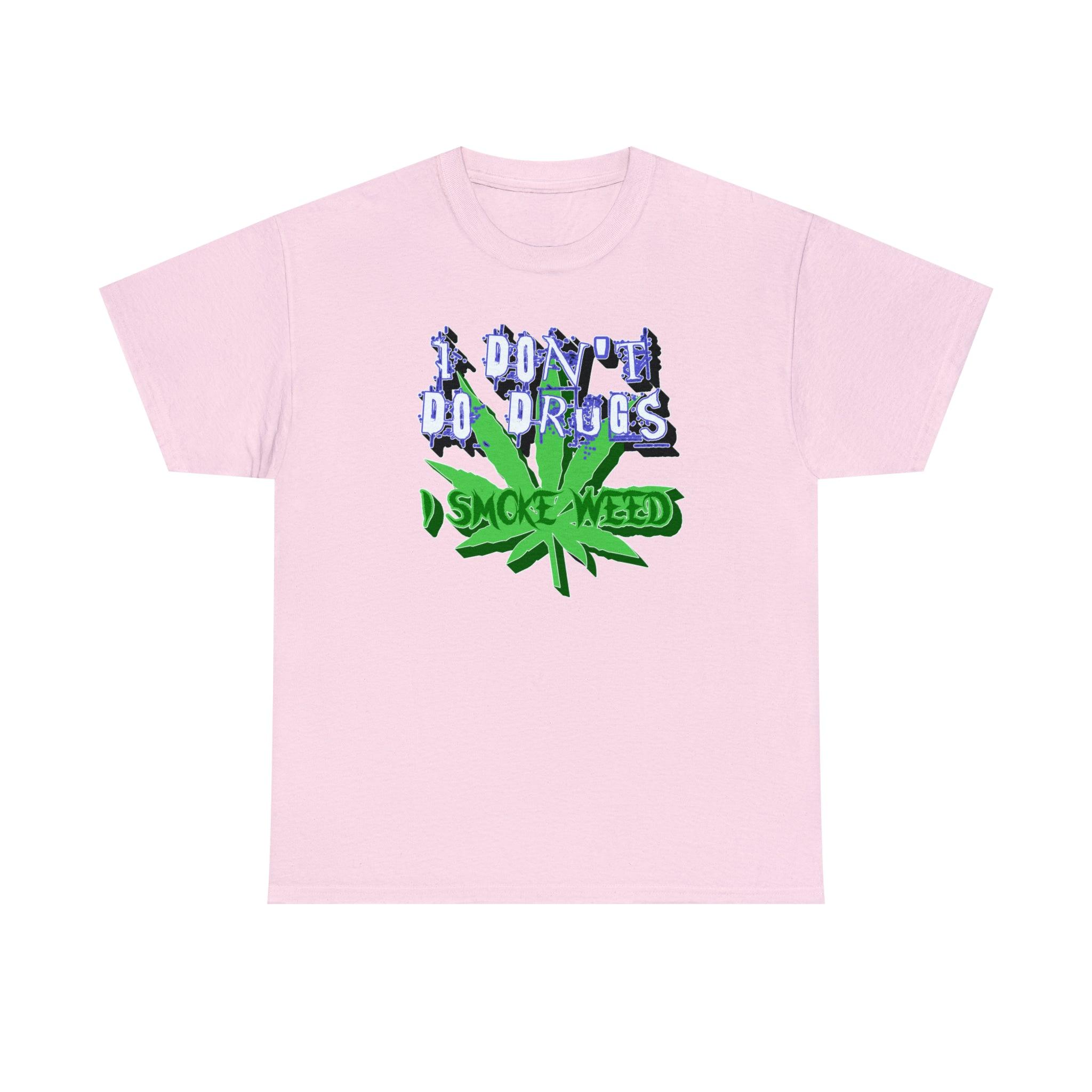 I Don't Do Drugs I Smoke Weed - T-Shirt - Witty Twisters Fashions