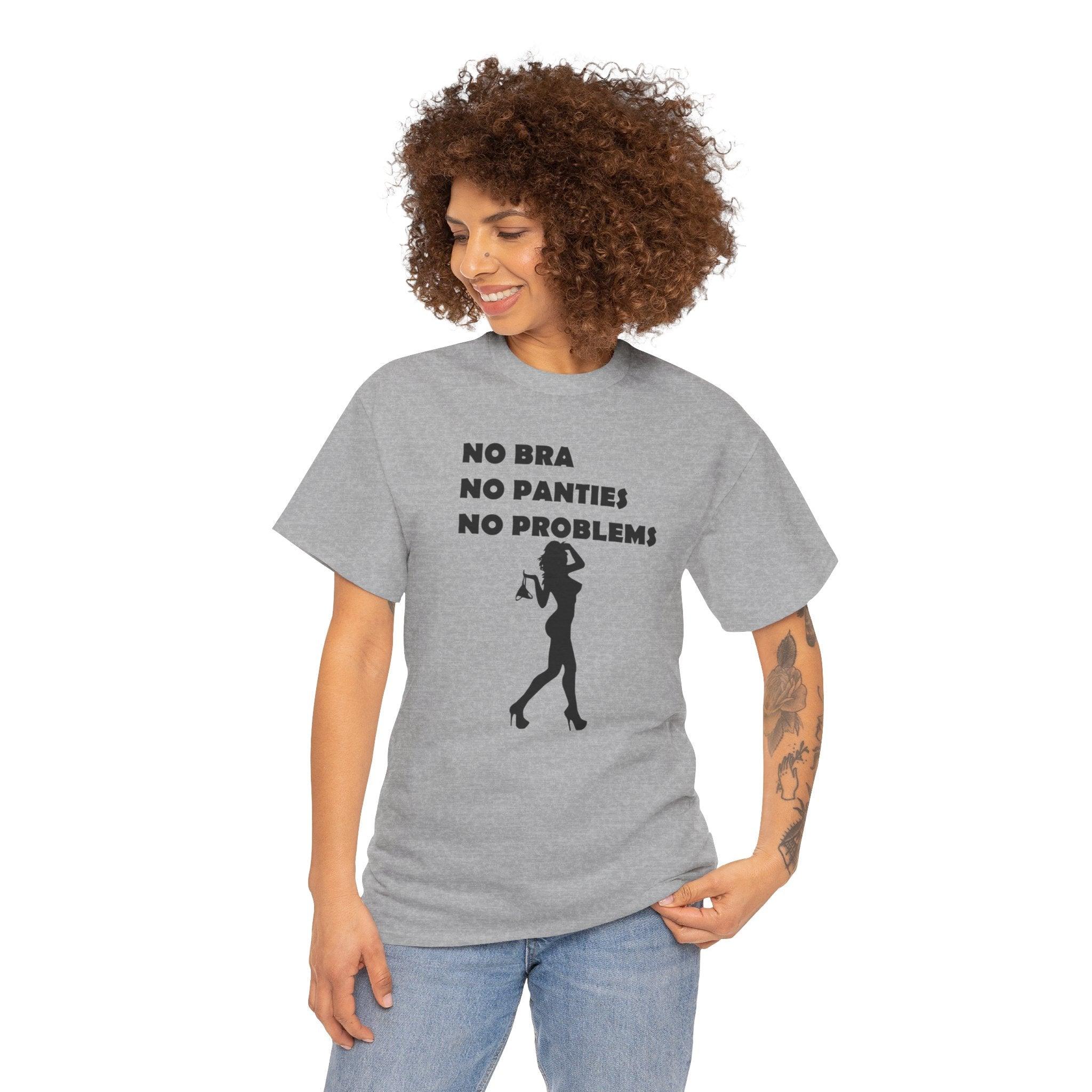 No Bra No Panties No Problems - T-Shirt - Witty Twisters Fashions