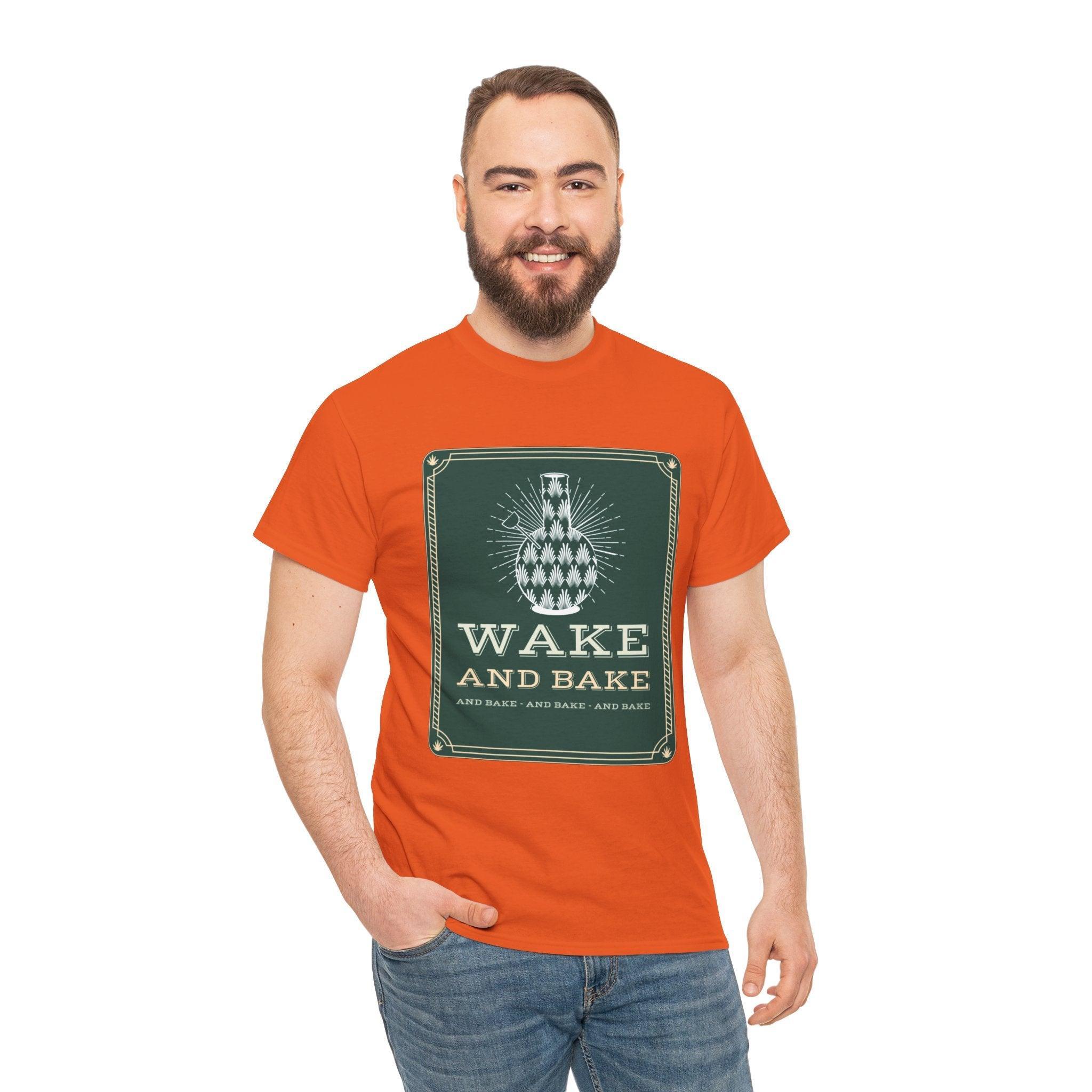 Wake and bake and bake and bake and bake - T-Shirt - Witty Twisters Fashions