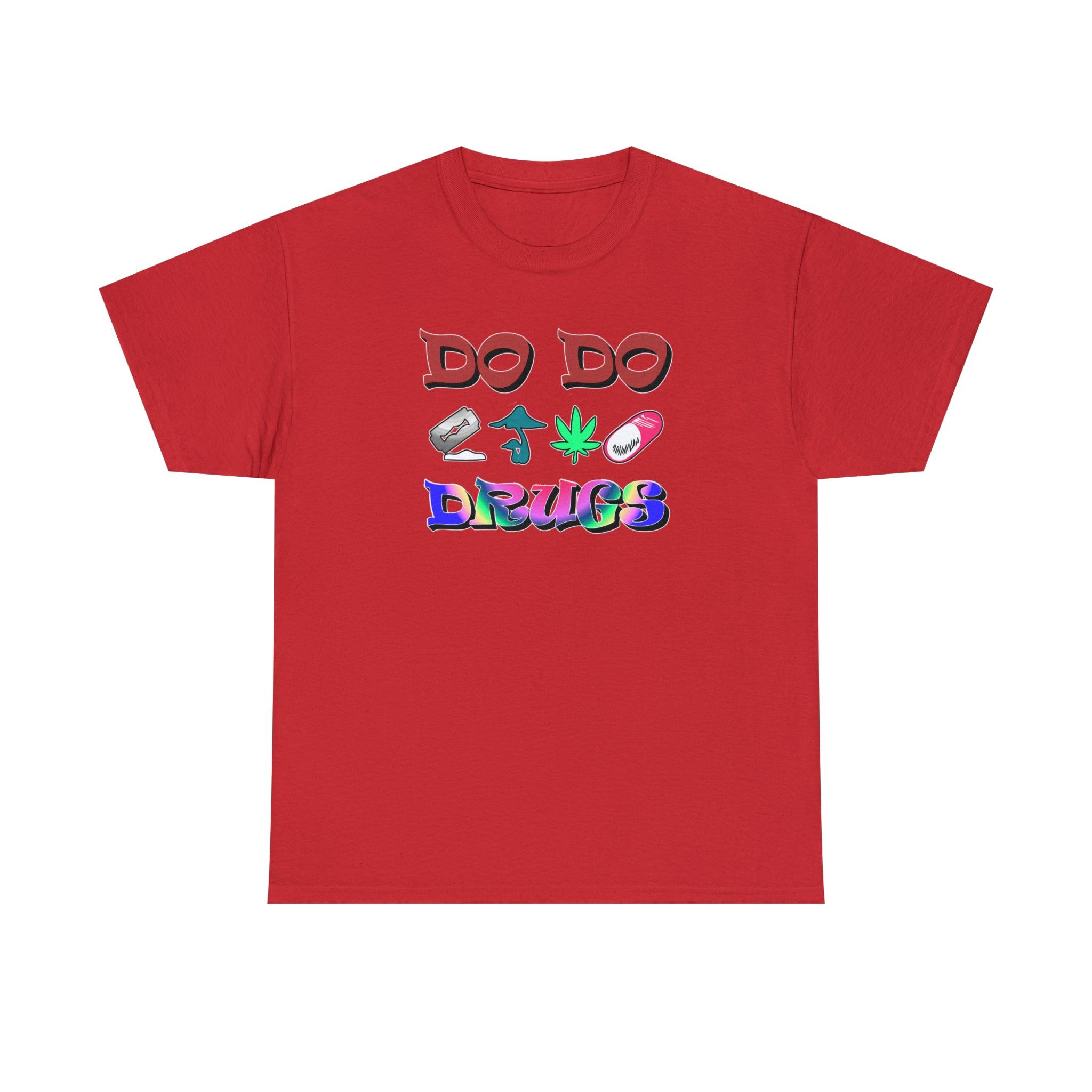 Do Do Drugs - T-Shirt - Witty Twisters Fashions