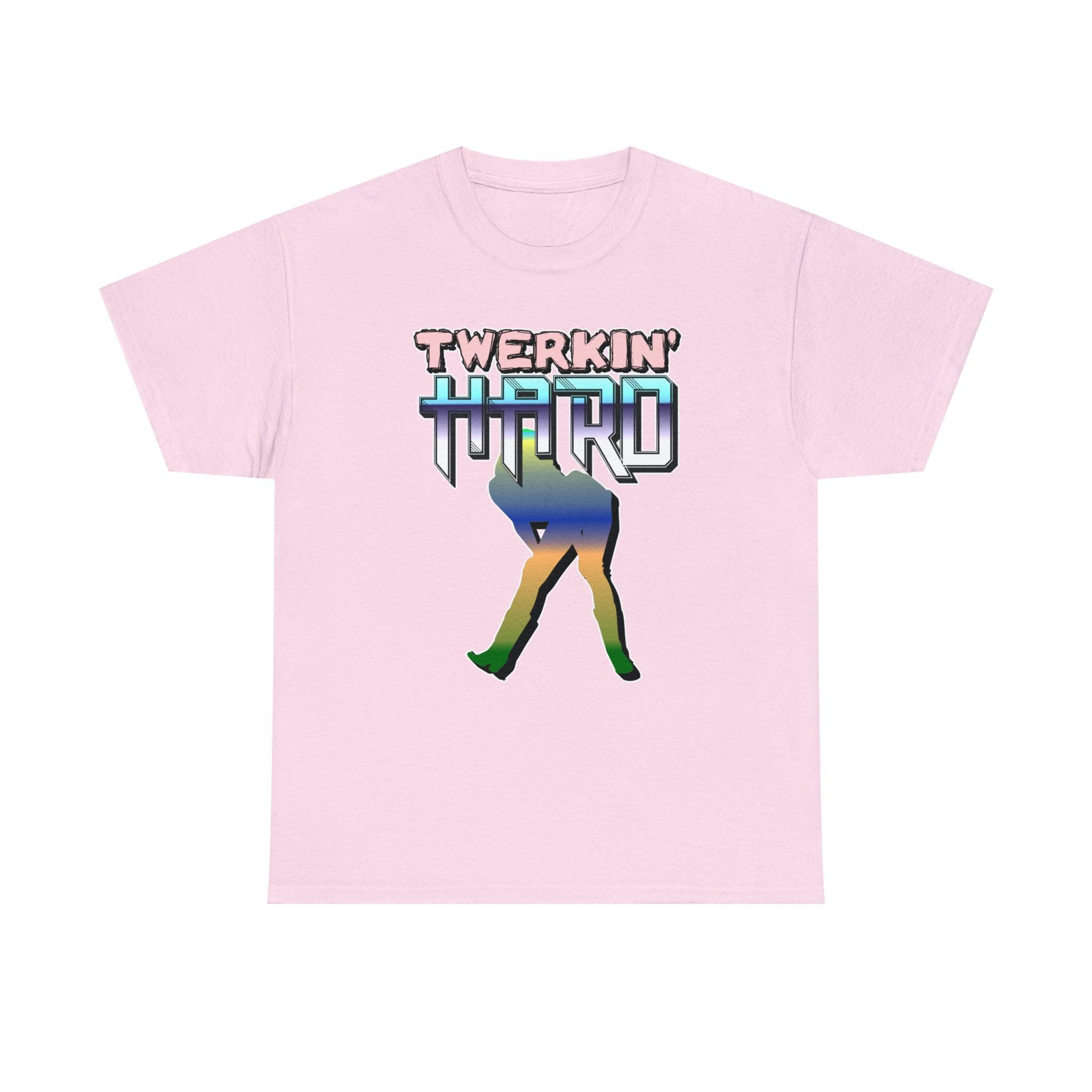 Twerkin' Hard - T-Shirt - Witty Twisters Fashions