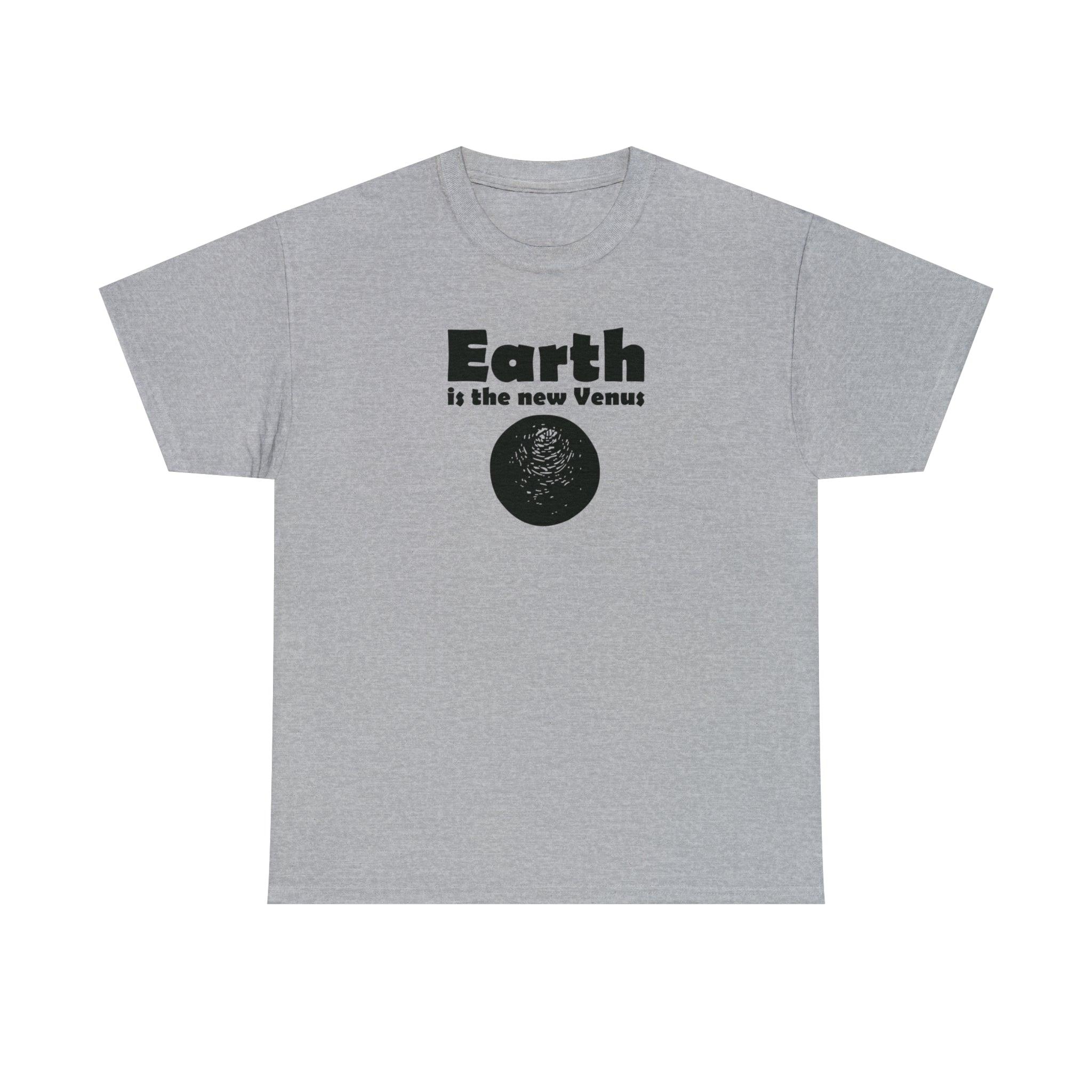 Earth Is The New Venus - T-Shirt - Witty Twisters Fashions