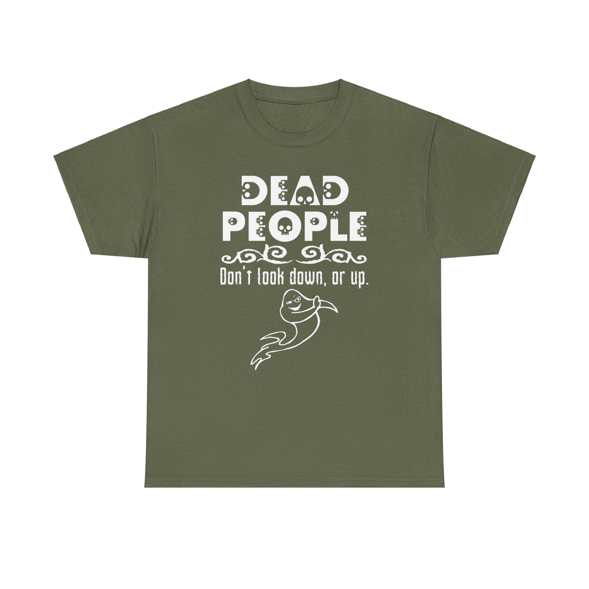 Dead People Don't look down, or up. - T-shirt - Witty Twisters Fashions