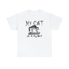 My Cat is a Pussy - T-Shirt - Witty Twisters Fashions