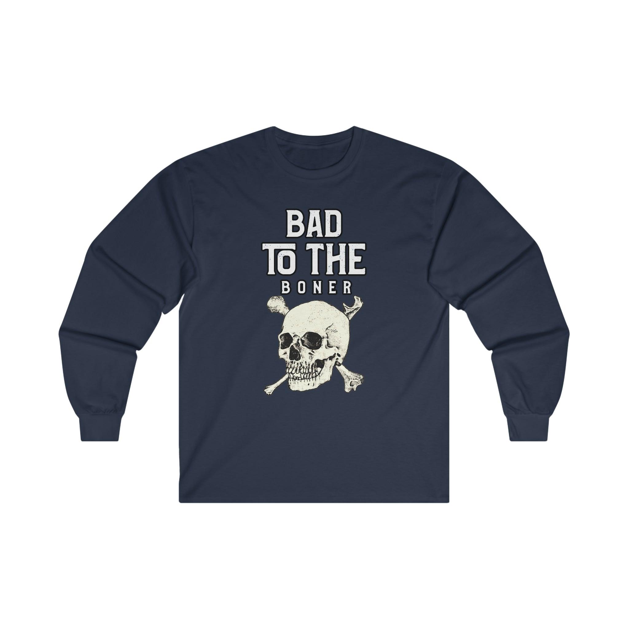 Bad To The Boner - Long-Sleeve Tee - Witty Twisters Fashions