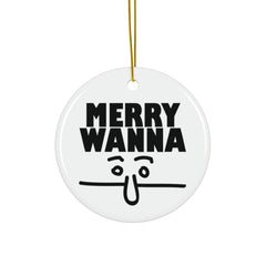 Merry Wanna - Ceramic Ornaments