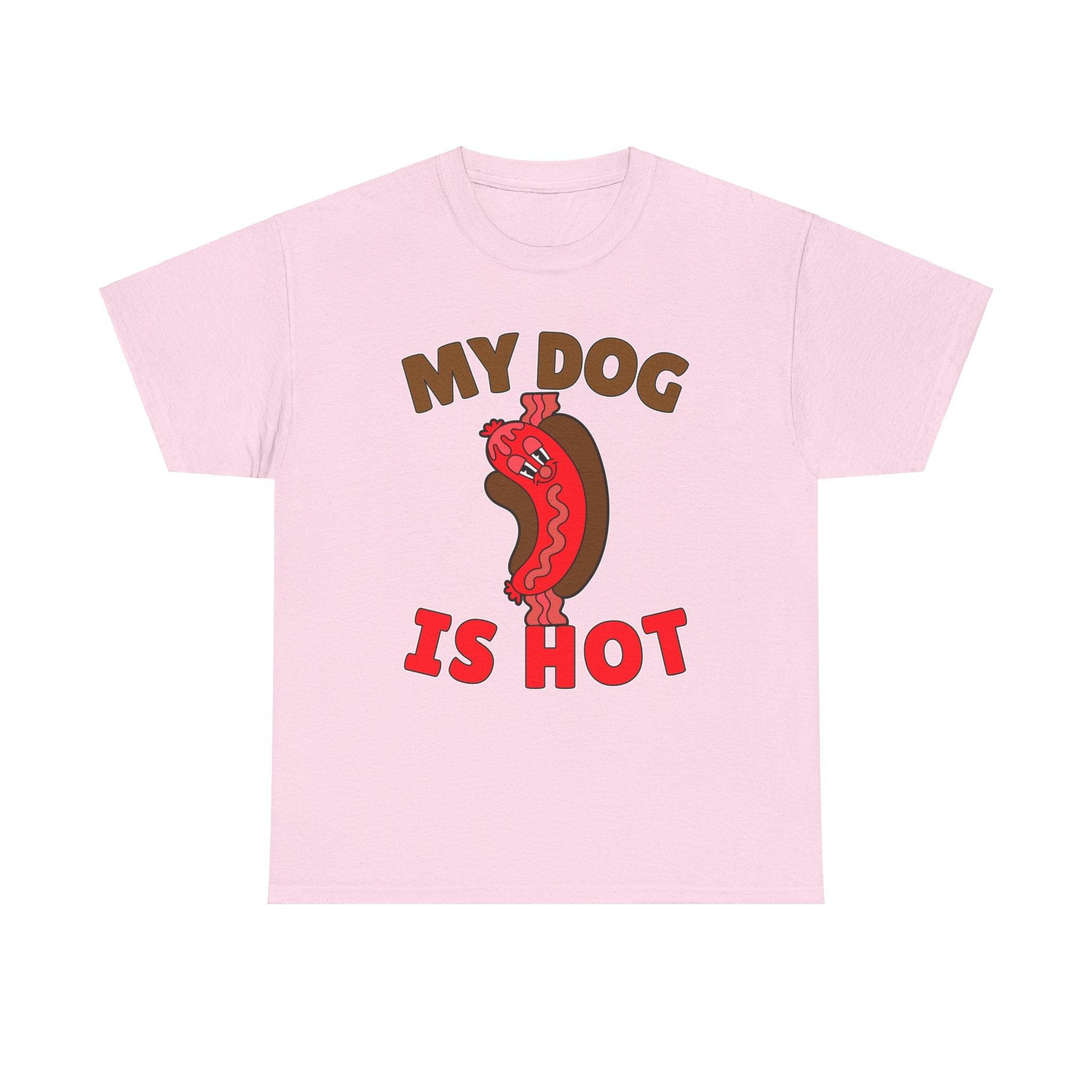 My Dog Is Hot - T-Shirt - Witty Twisters Fashions