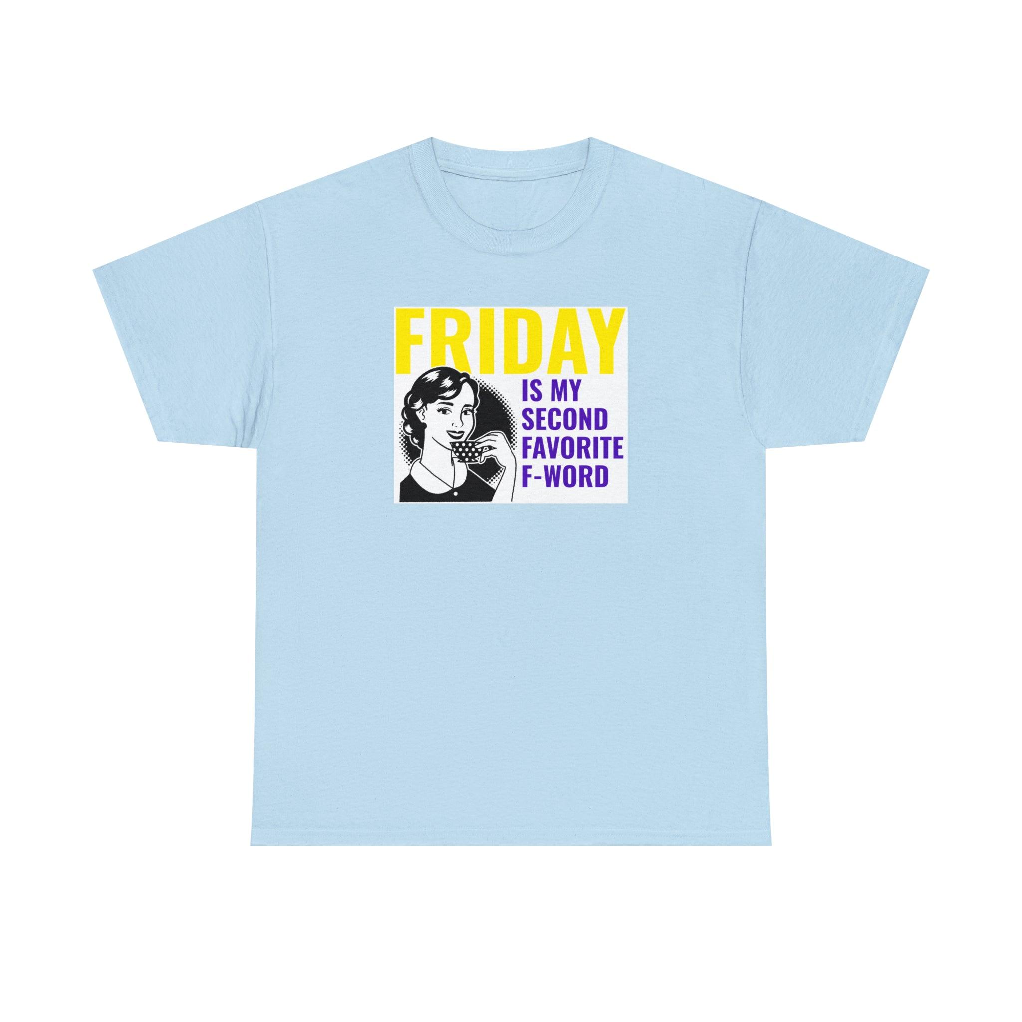 Friday is my second favorite f-word - T-Shirt - Witty Twisters Fashions