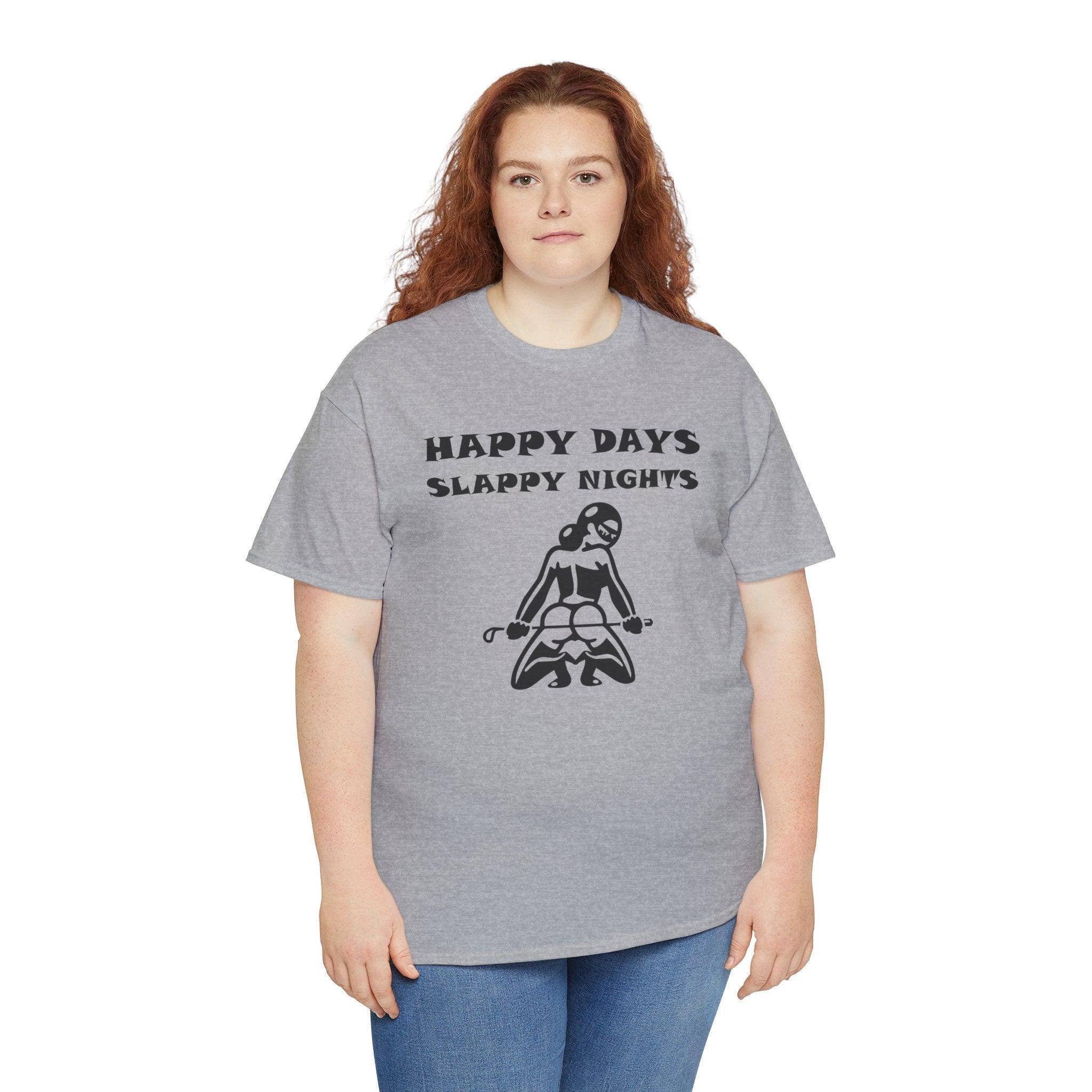 Happy Days Slappy Nights - T-shirt - Witty Twisters Fashions