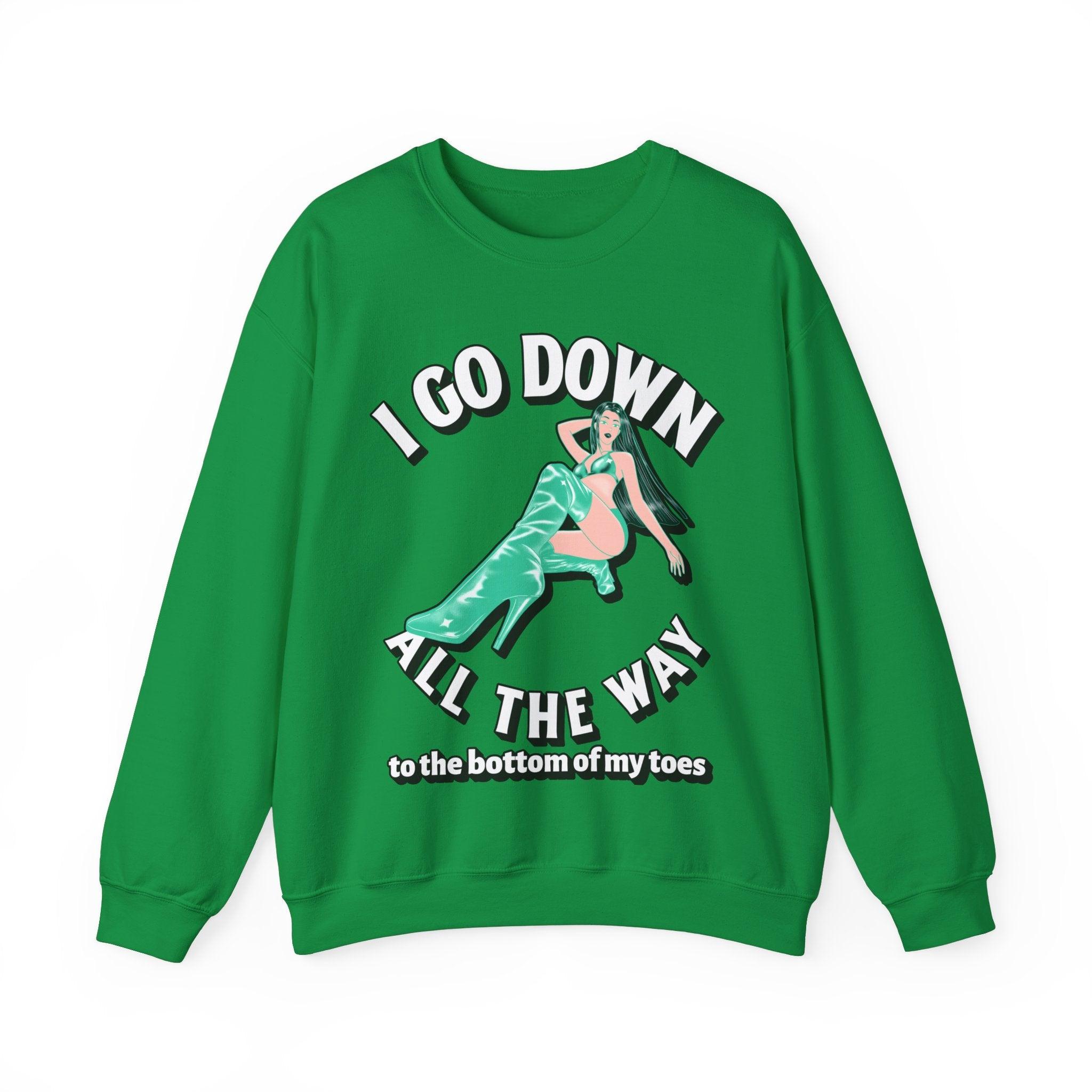 I Go Down All The Way To The Bottom Of My Toes (Sweatshirt) - Witty Twisters T-Shirts