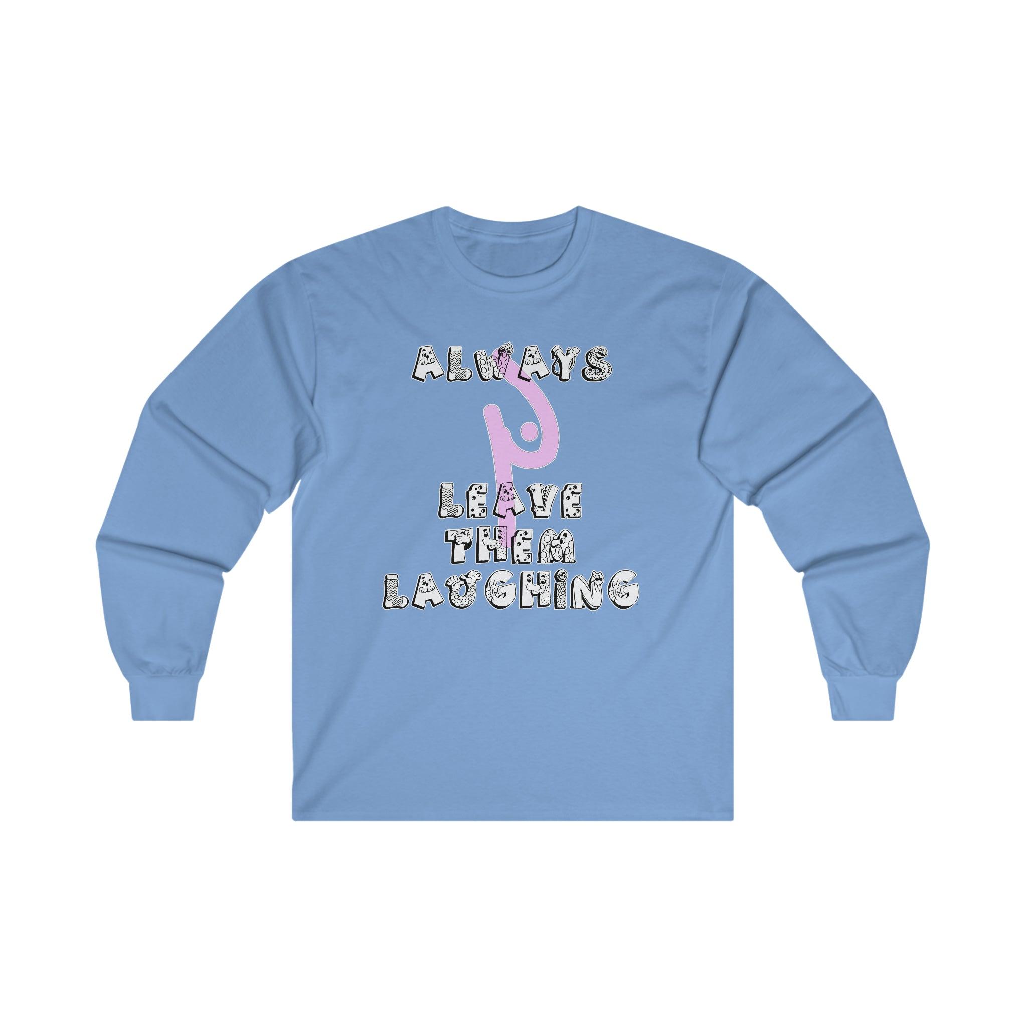 Always Leave Them Laughing - Long-Sleeve Tee - Witty Twisters Fashions