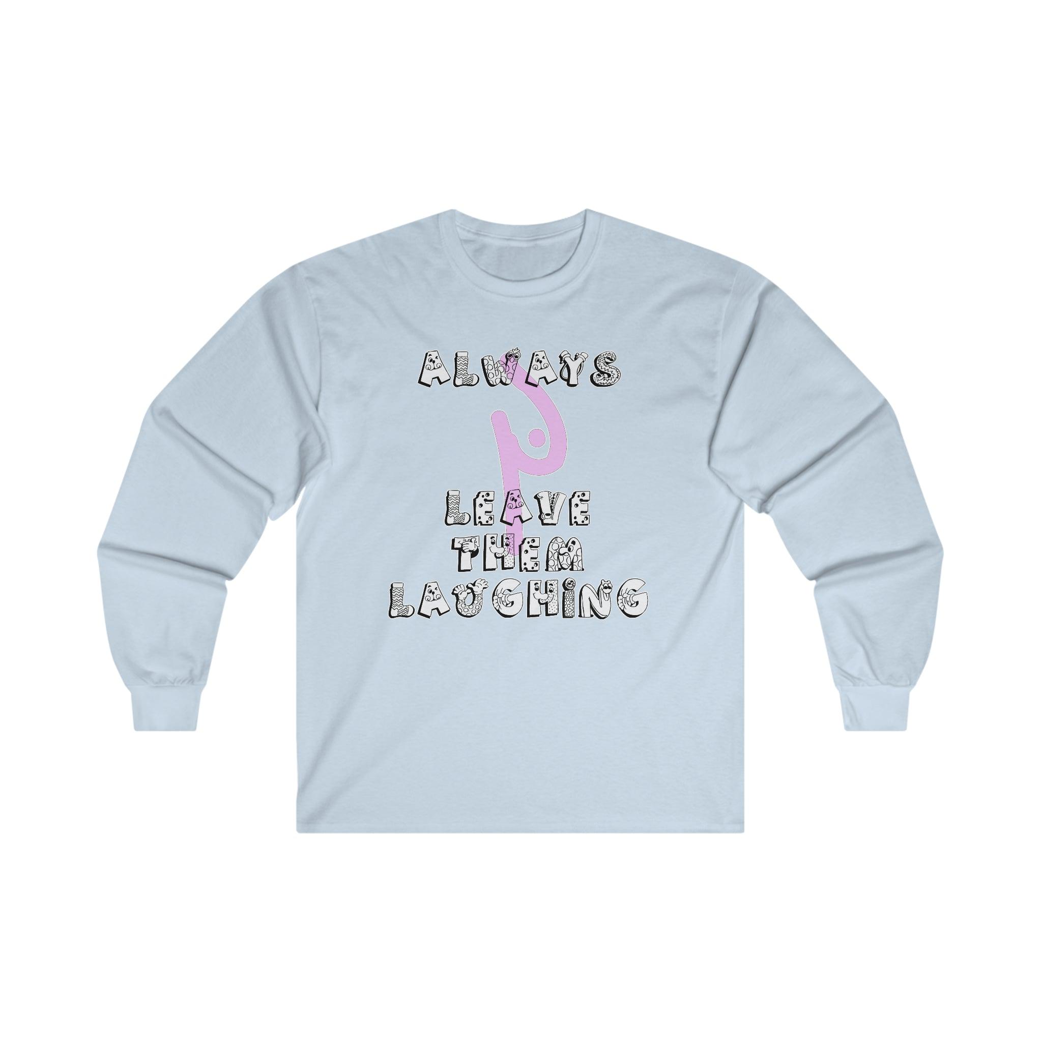 Always Leave Them Laughing - Long-Sleeve Tee - Witty Twisters Fashions